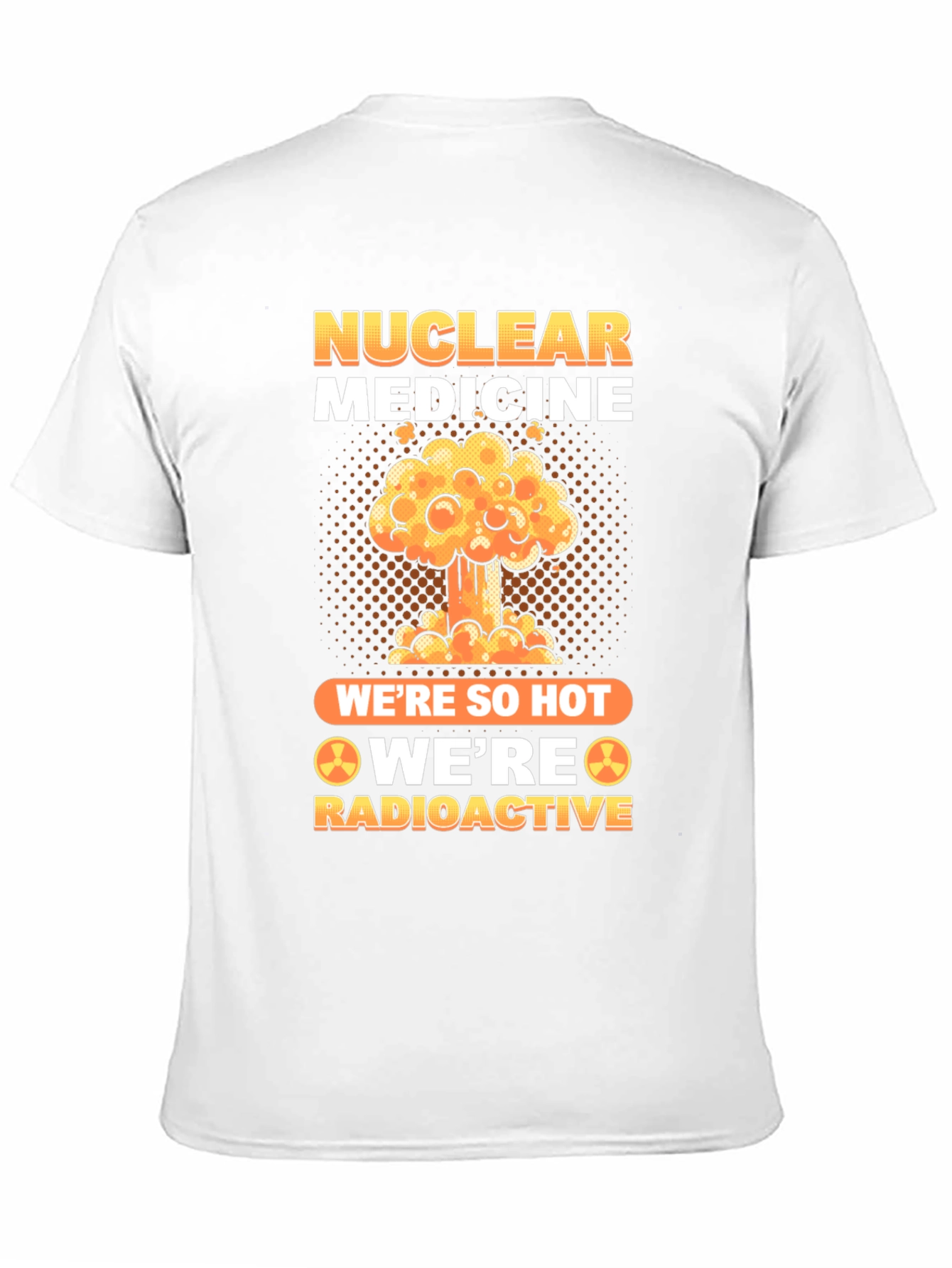 Nuclear Medicine Radioactive T-Shirt