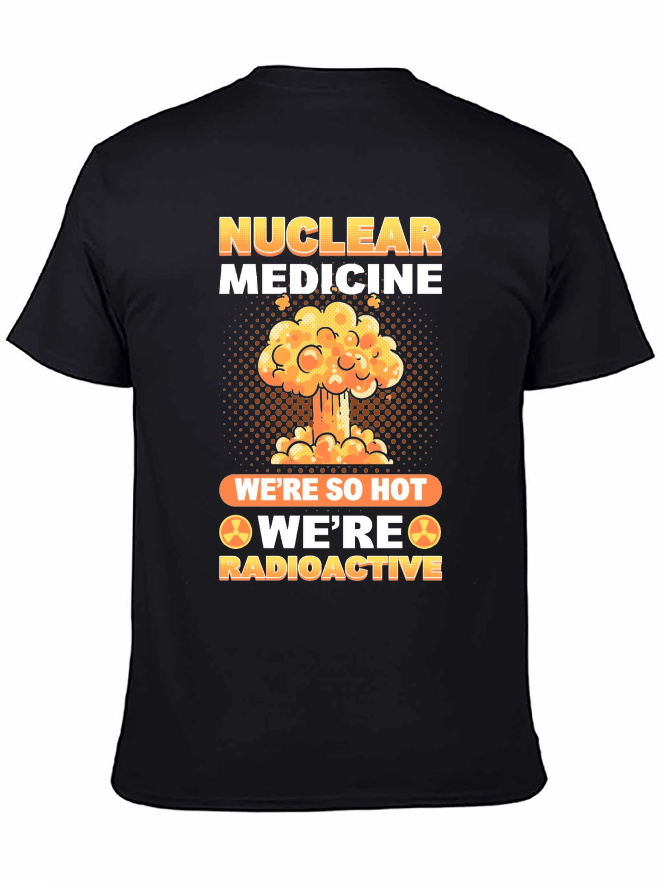 Nuclear Medicine Radioactive T-Shirt