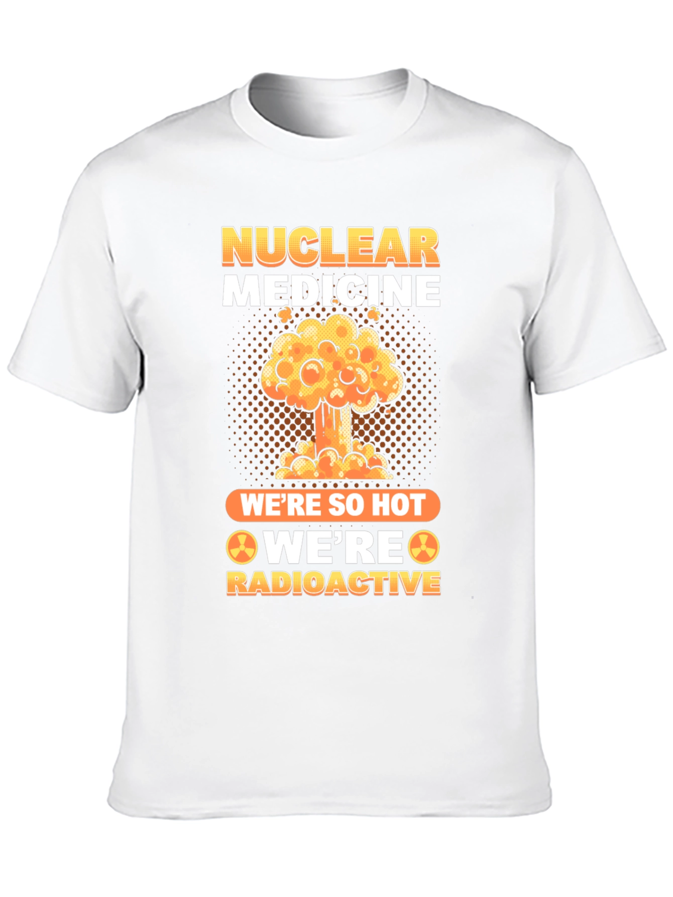 Nuclear Medicine Radioactive T-Shirt