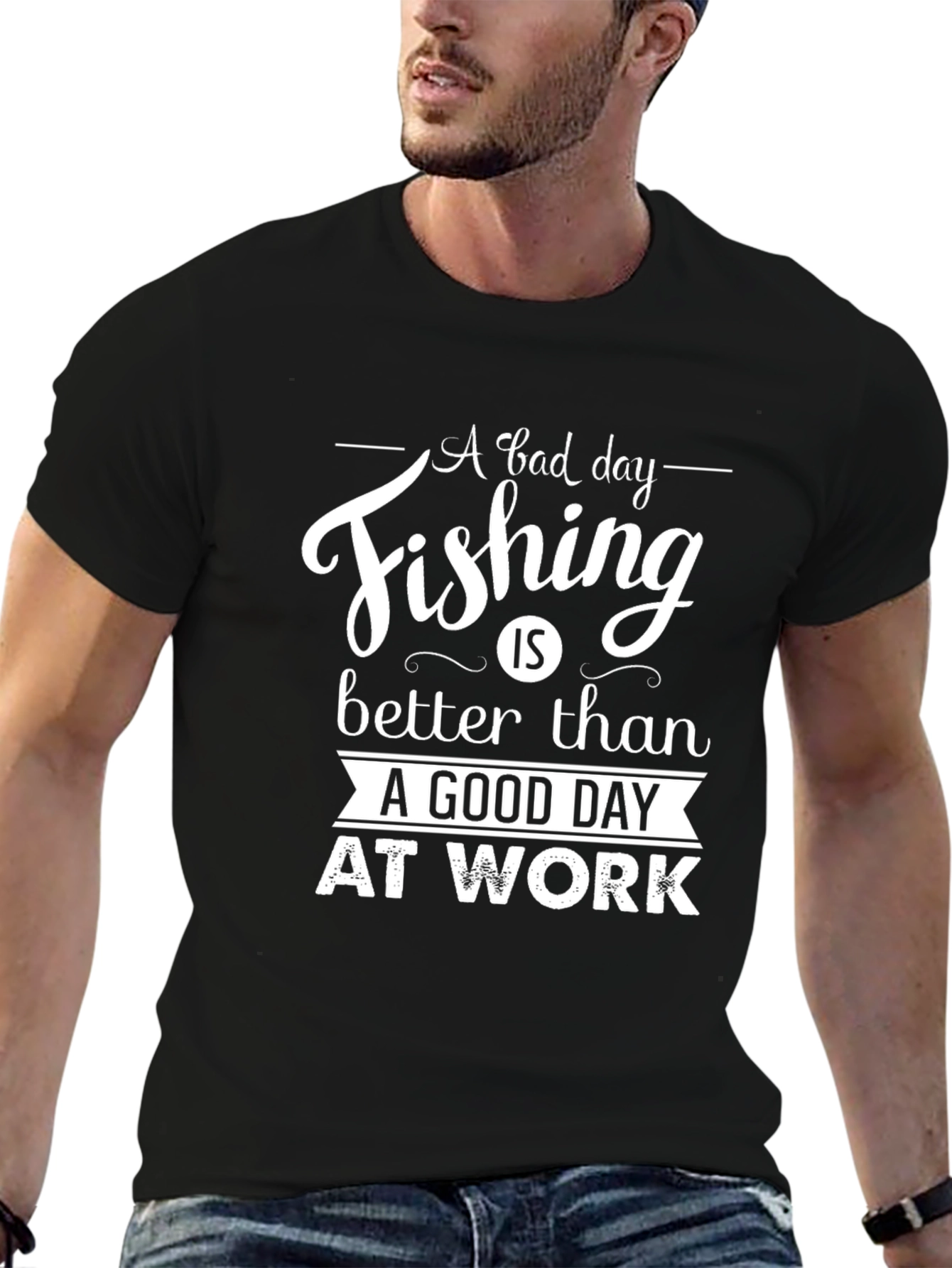 Fishing T-Shirt: A Bad Day Fishing is Better Than...