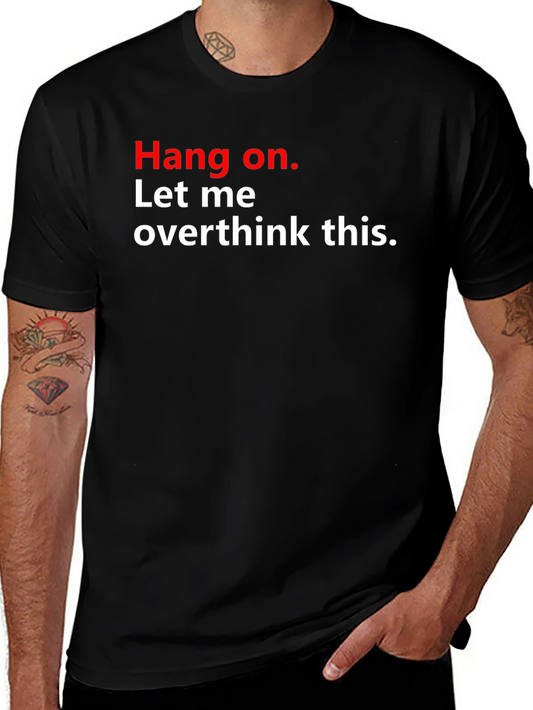 Hang On. Let Me Overthink This T-Shirt
