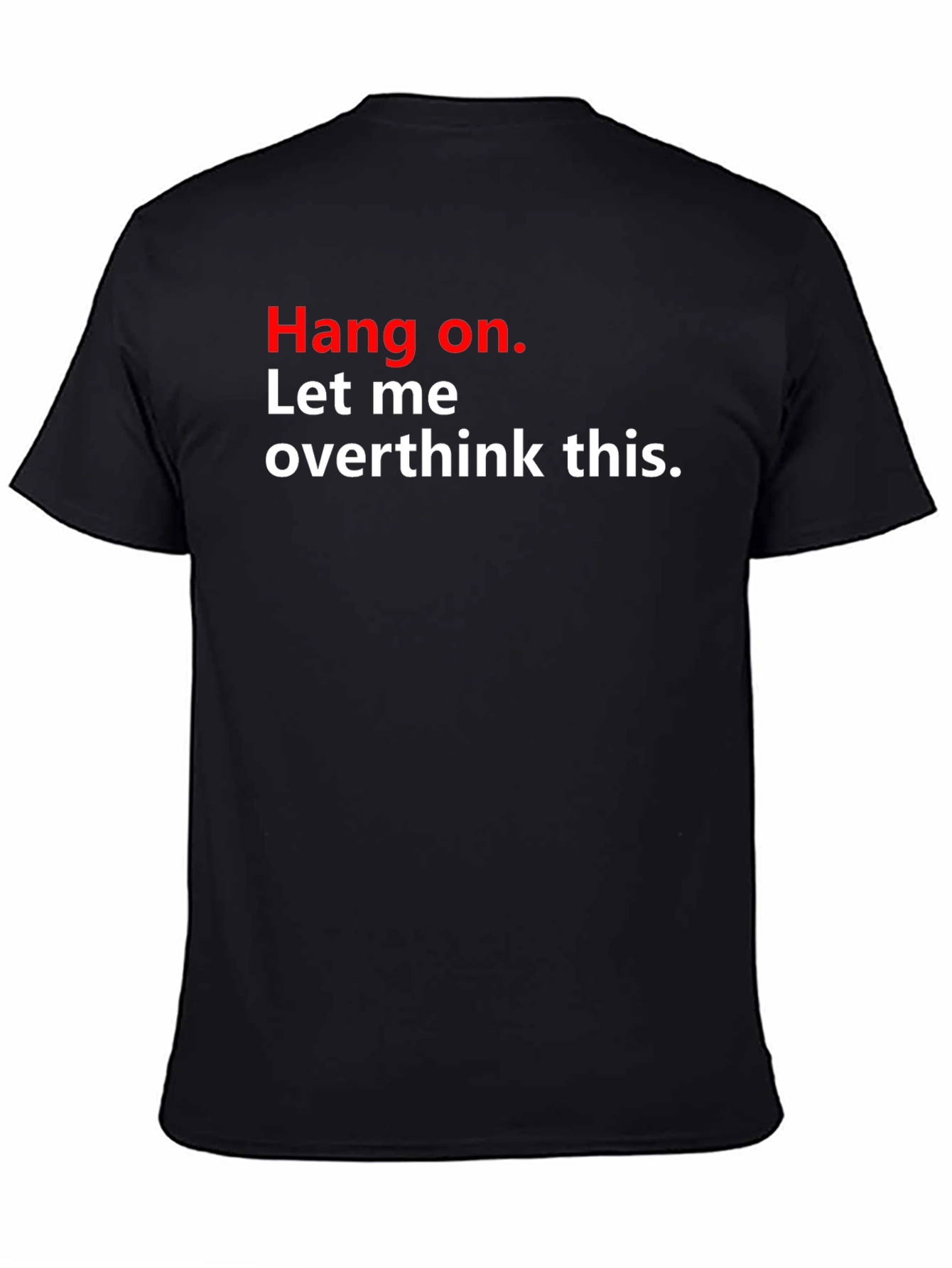 Hang On. Let Me Overthink This T-Shirt