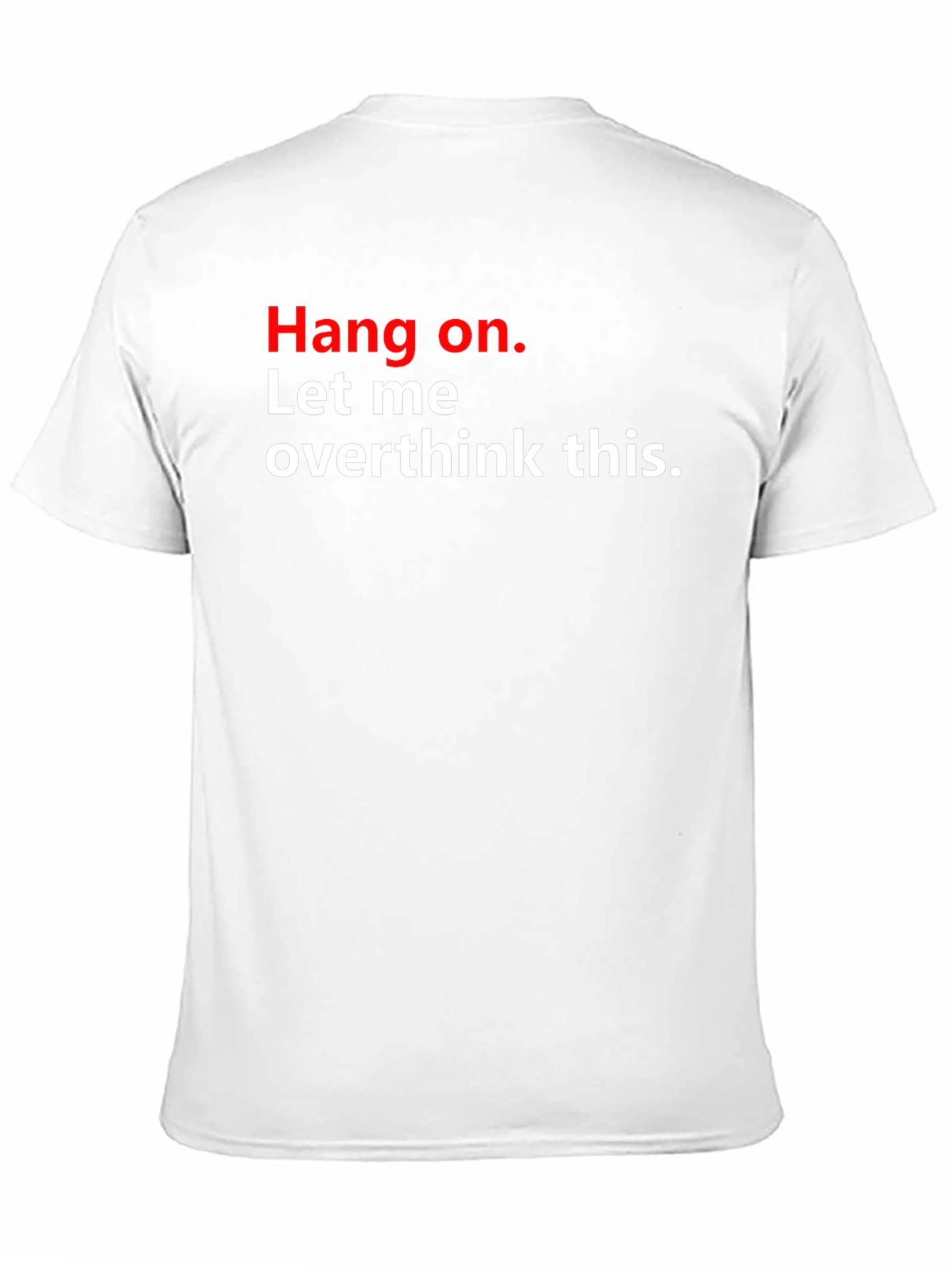 Hang On. Let Me Overthink This T-Shirt