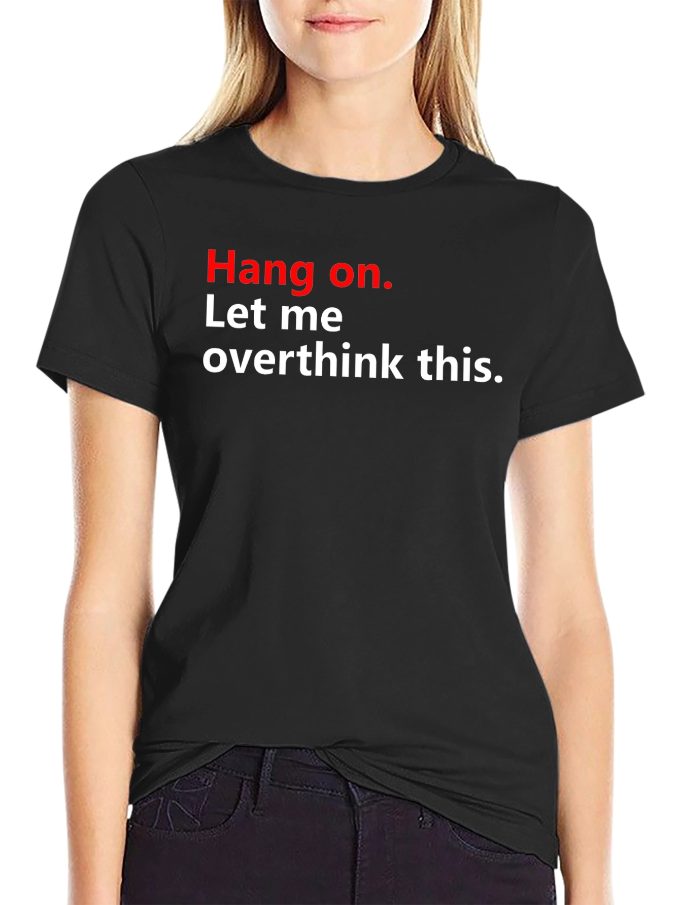 Hang On. Let Me Overthink This T-Shirt