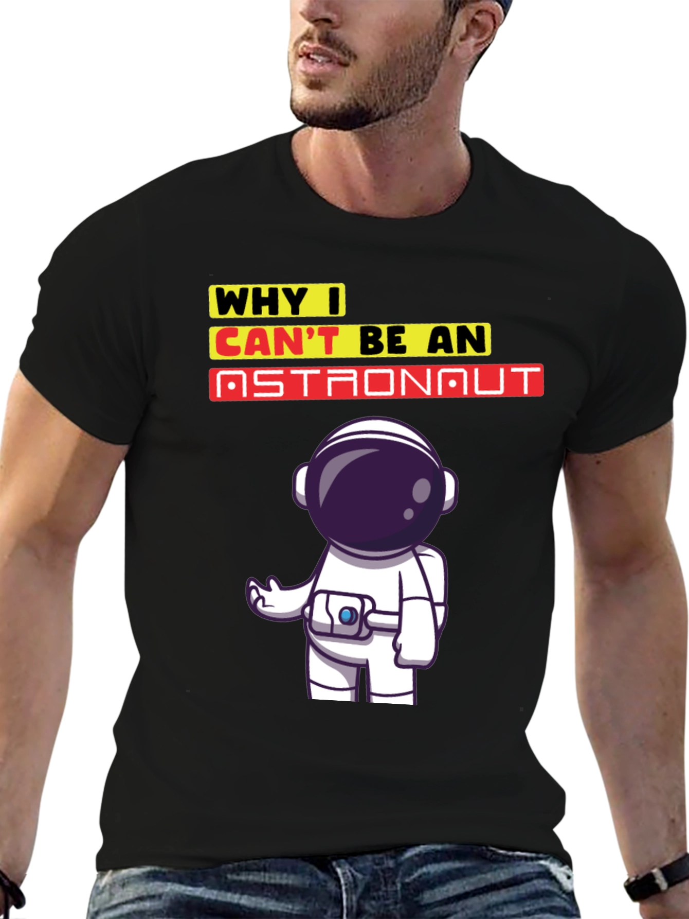 Why I Cant Be An Astronaut T-Shirt