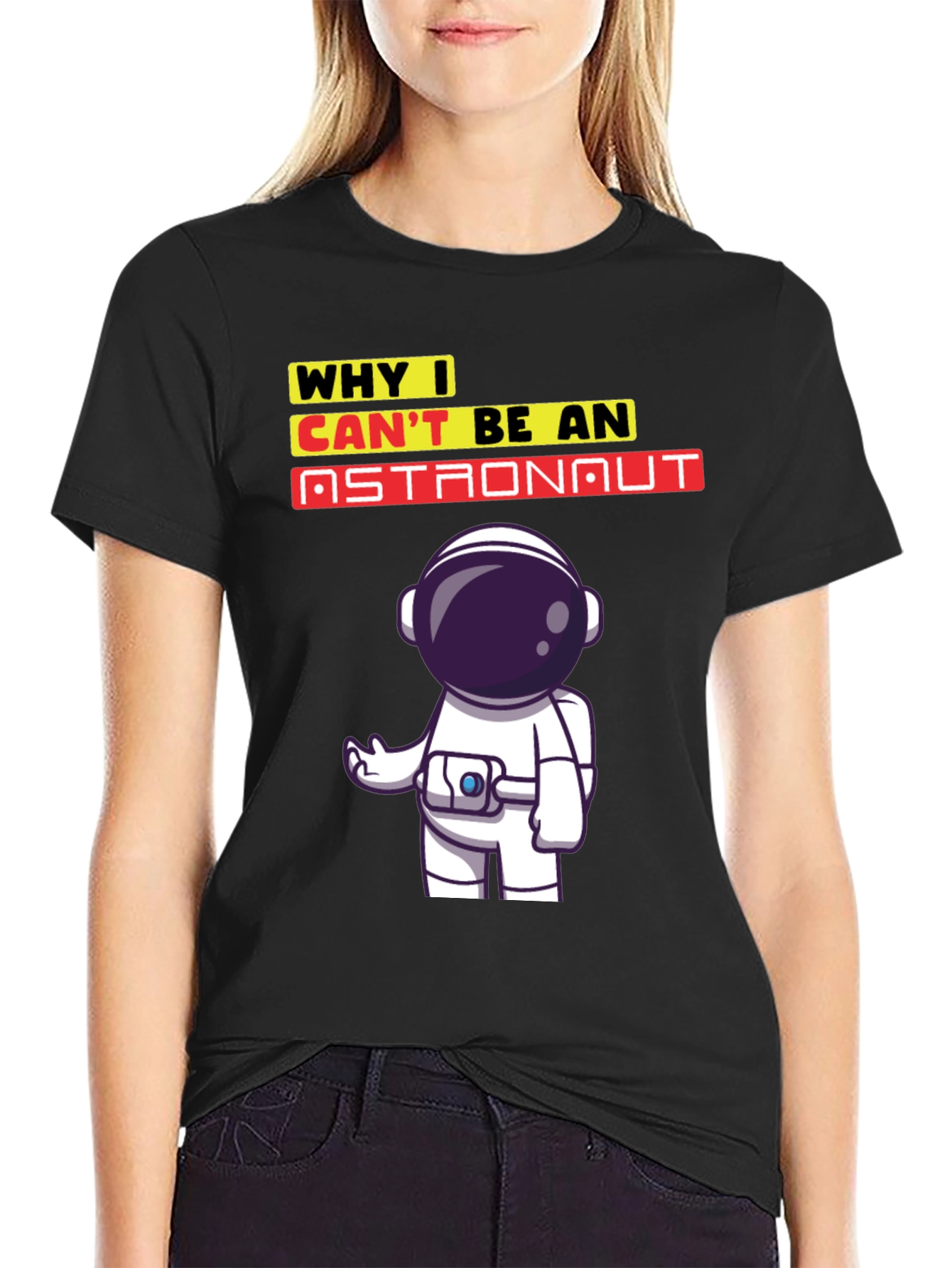 Why I Cant Be An Astronaut T-Shirt