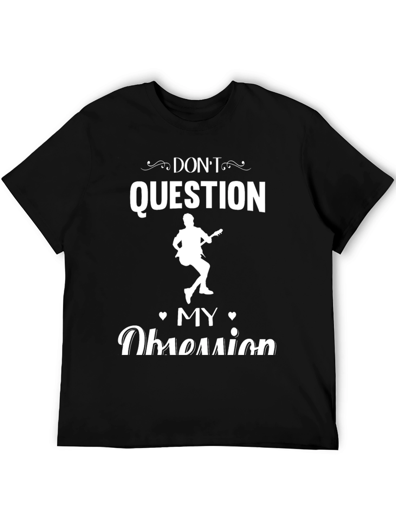 Dont Question My Obsession T-Shirt