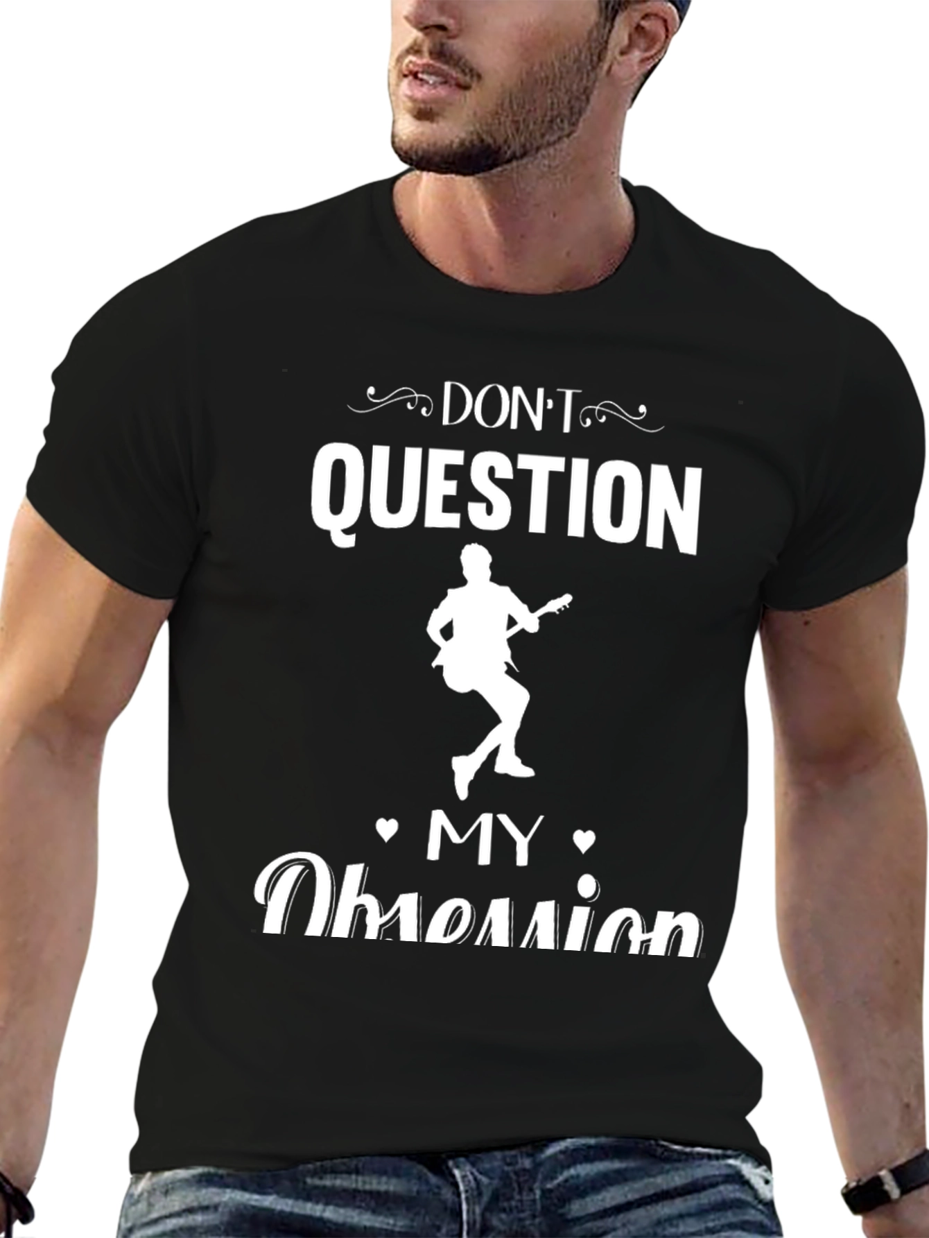 Dont Question My Obsession T-Shirt
