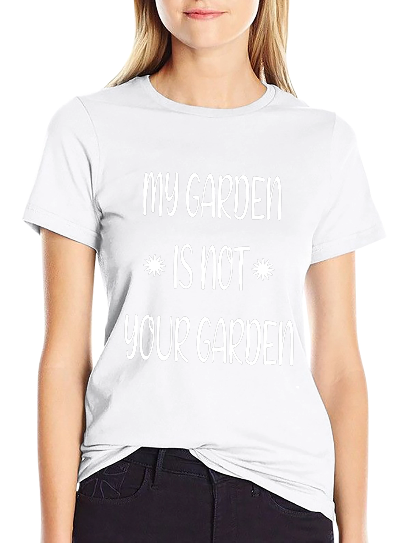My Garden Is Not Your Garden Novelty T-Shirt