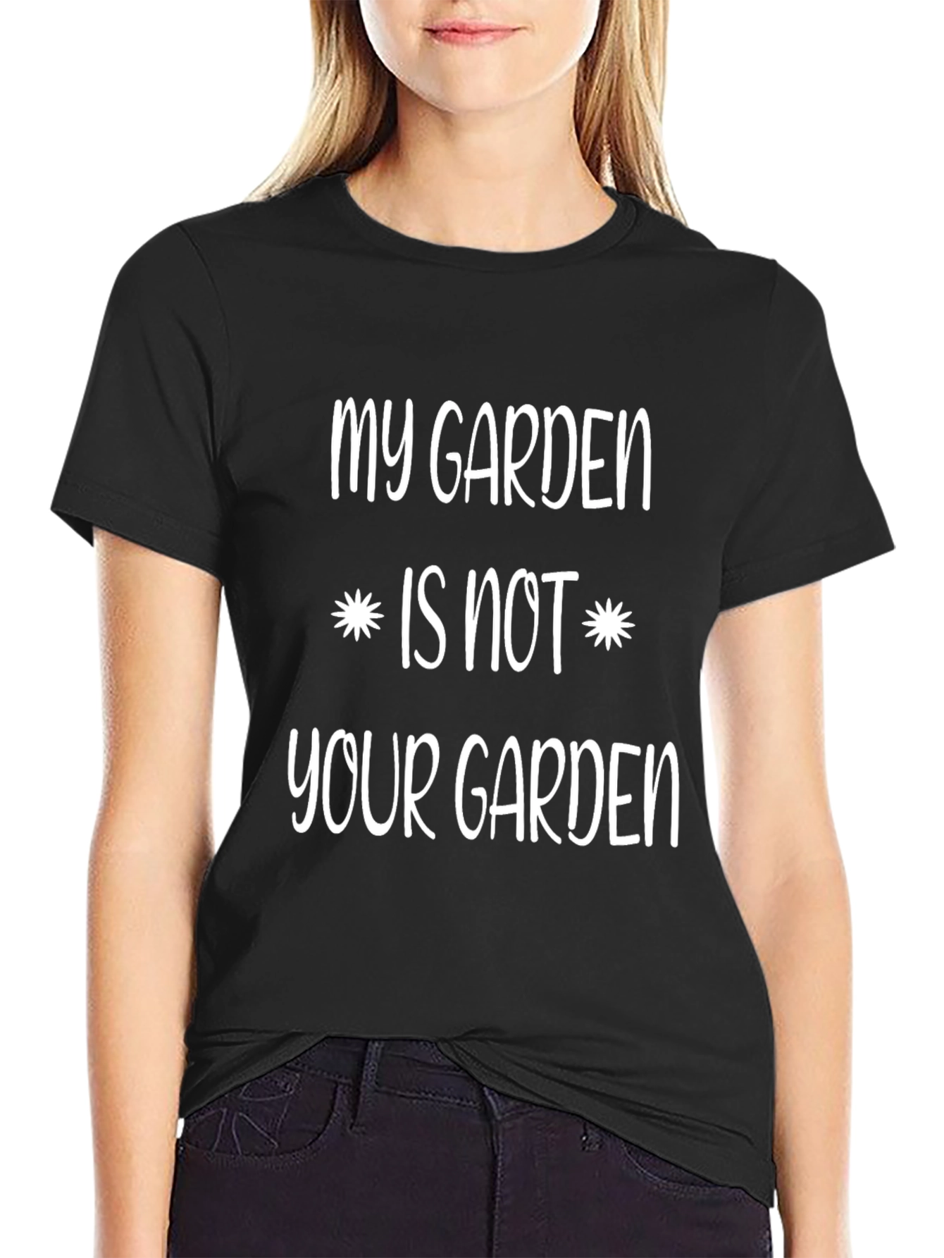 My Garden Is Not Your Garden Novelty T-Shirt
