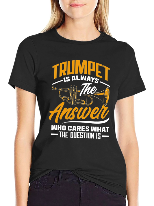Trumpet is Always The Answer T-Shirt
