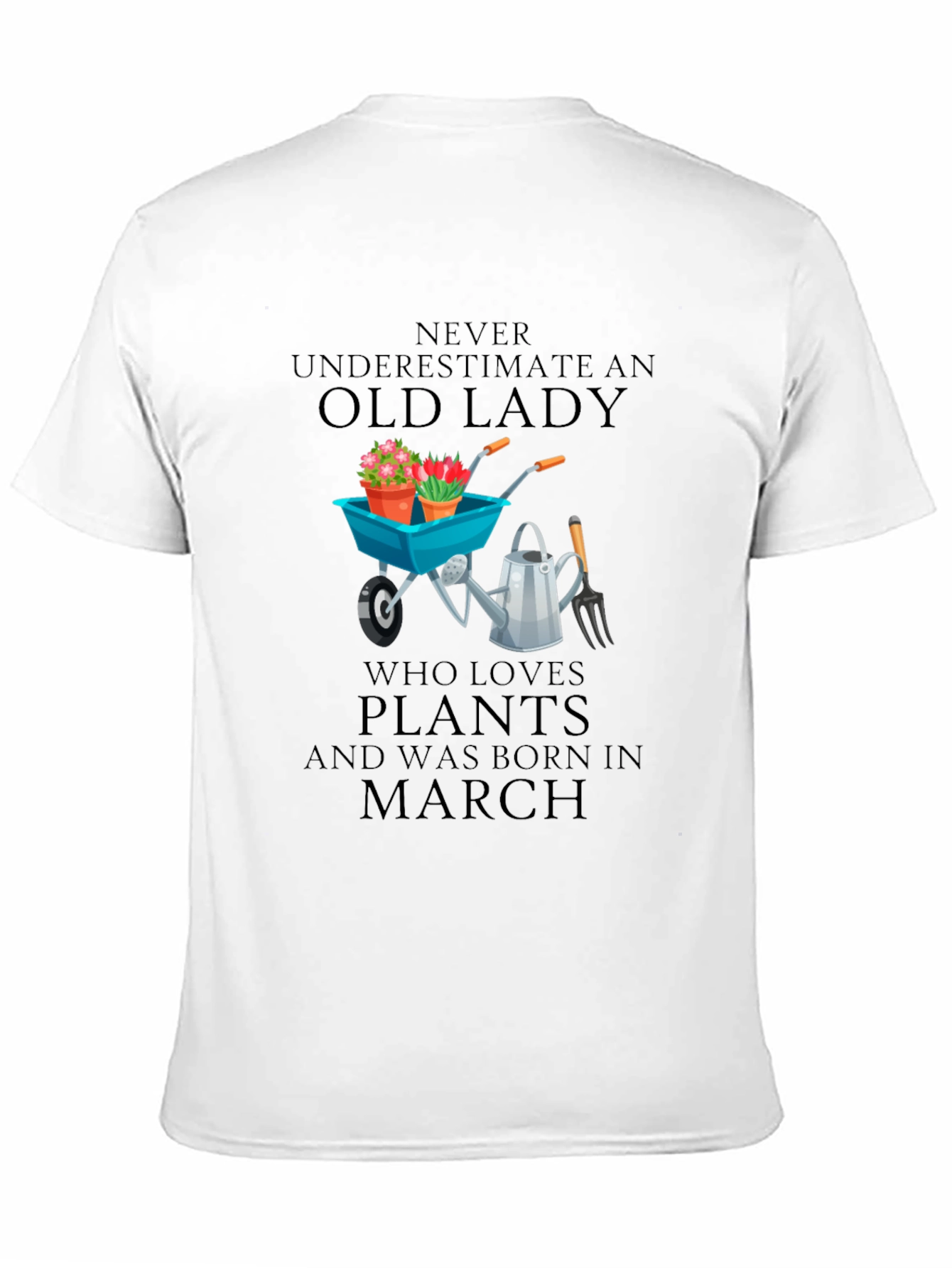 Old Lady Who Loves Plants - March Birthday T-Shirt
