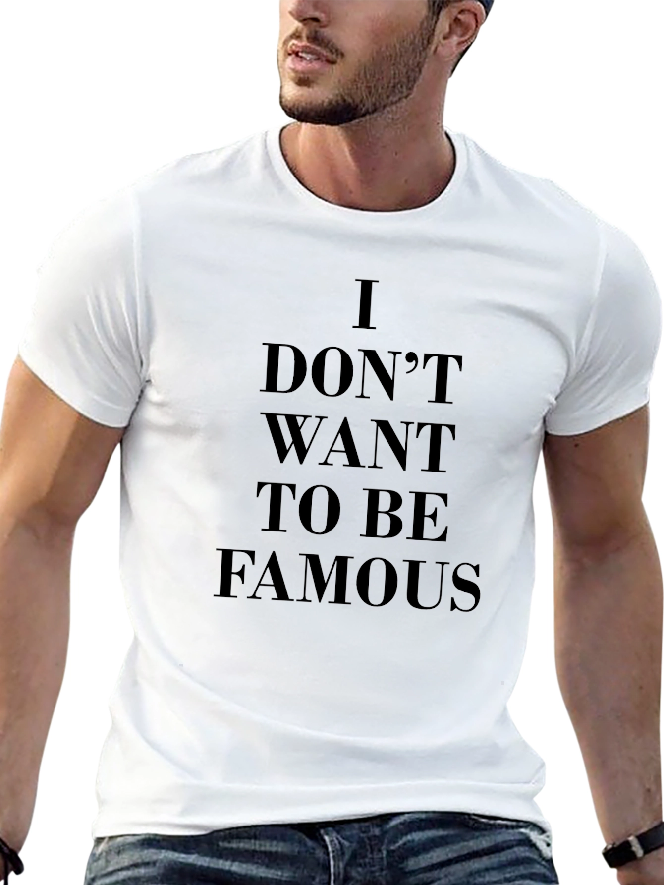I Dont Want To Be Famous T-Shirt