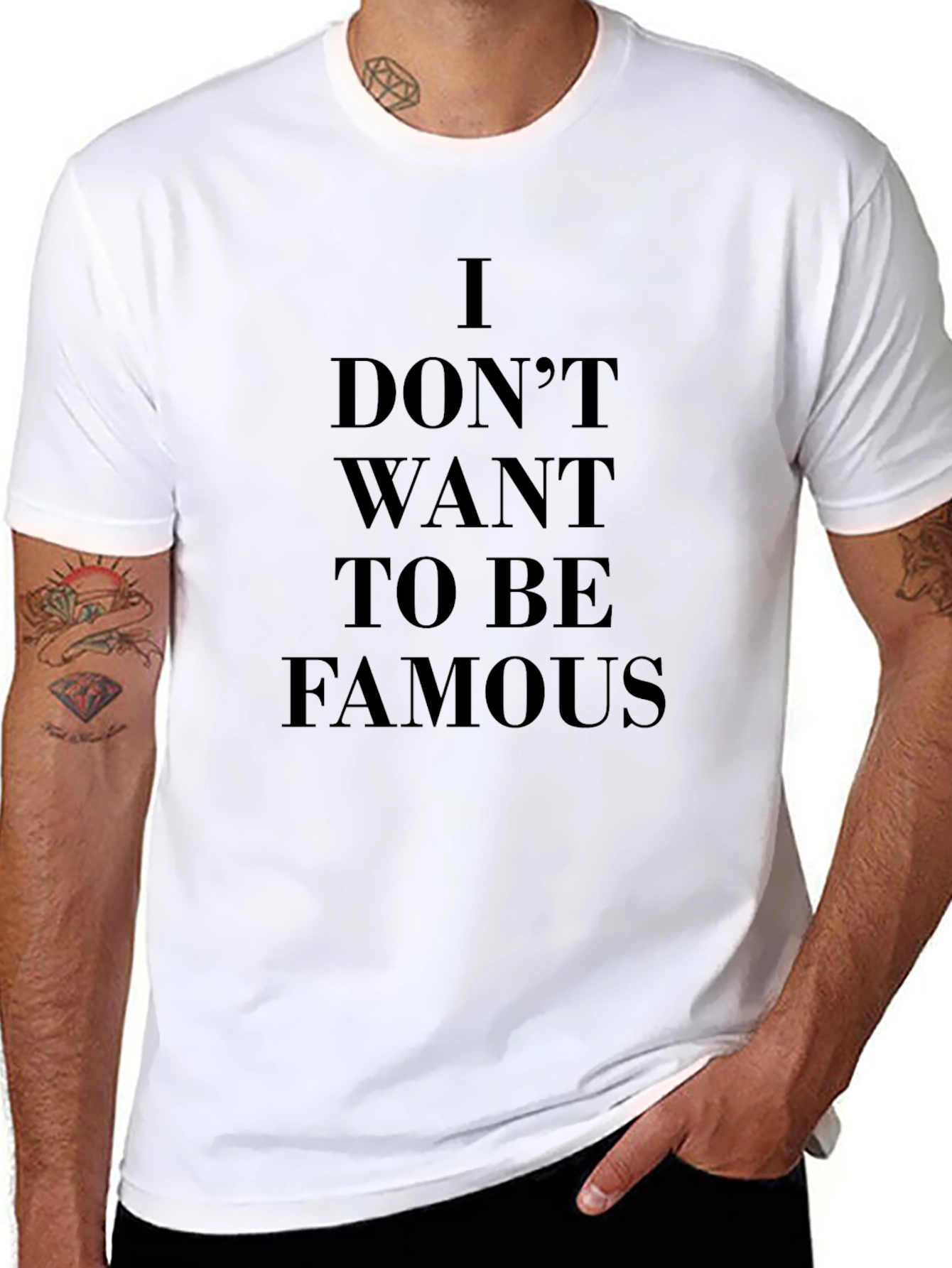 I Dont Want To Be Famous T-Shirt