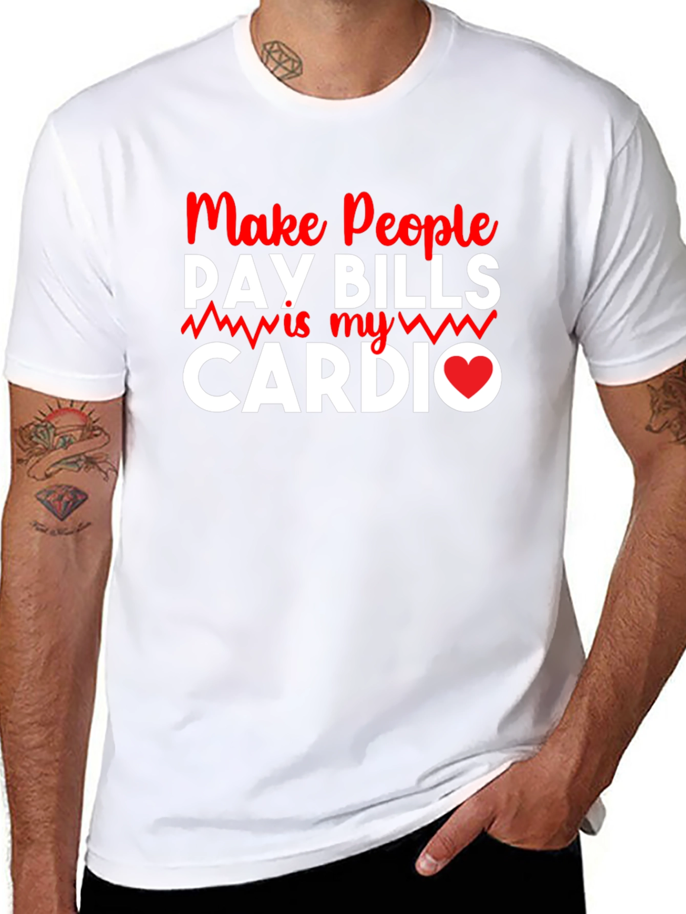 Make People Pay Bills Is My Cardio T-Shirt