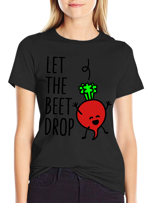 Let The Beet Drop Funny Graphic Tee