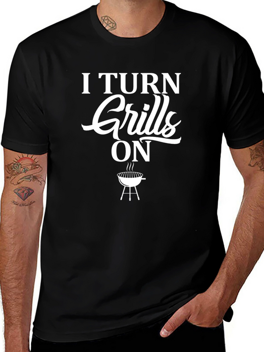 I Turn Grills On T-Shirt