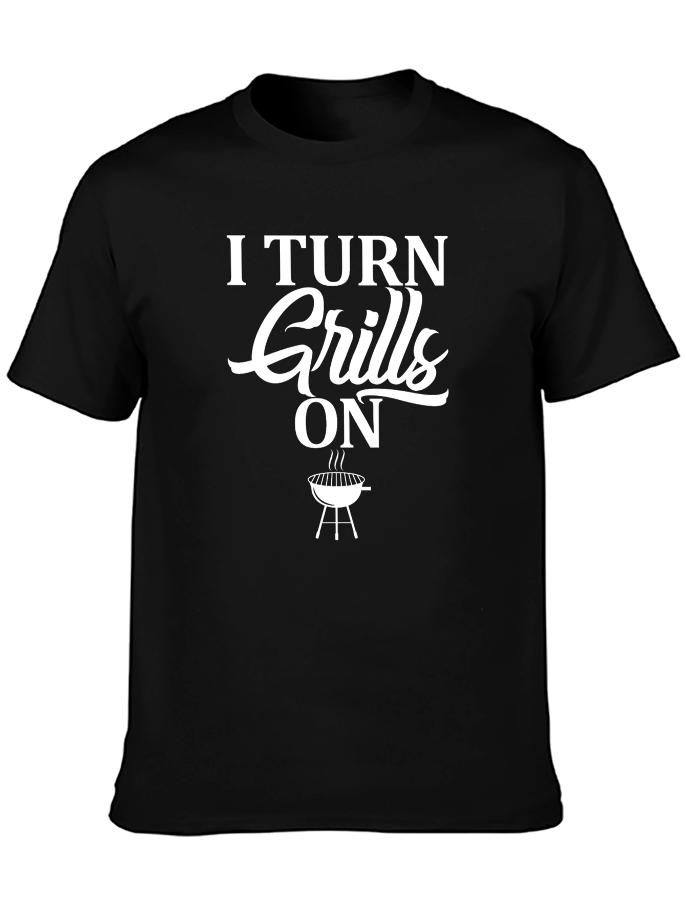I Turn Grills On T-Shirt
