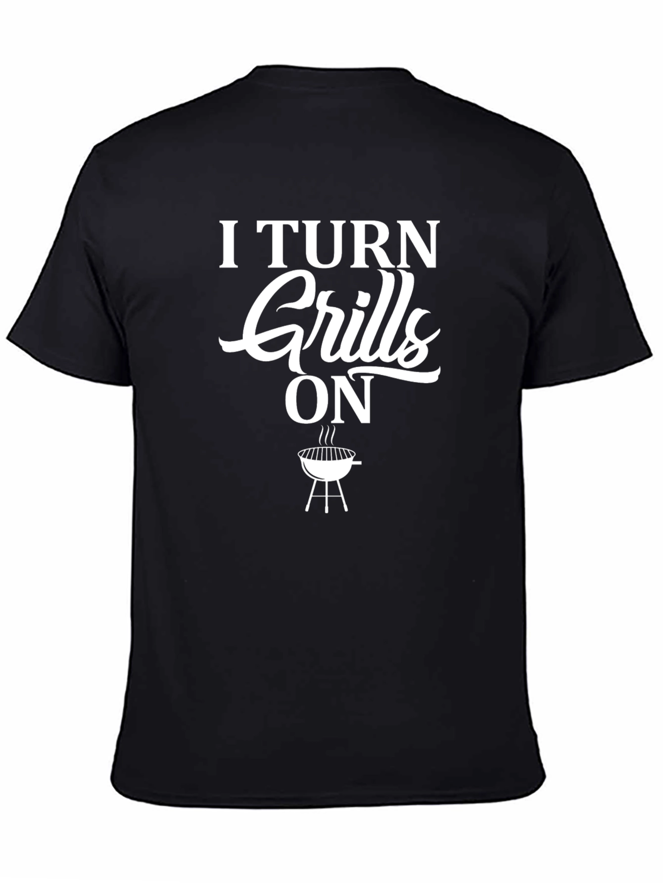 I Turn Grills On T-Shirt