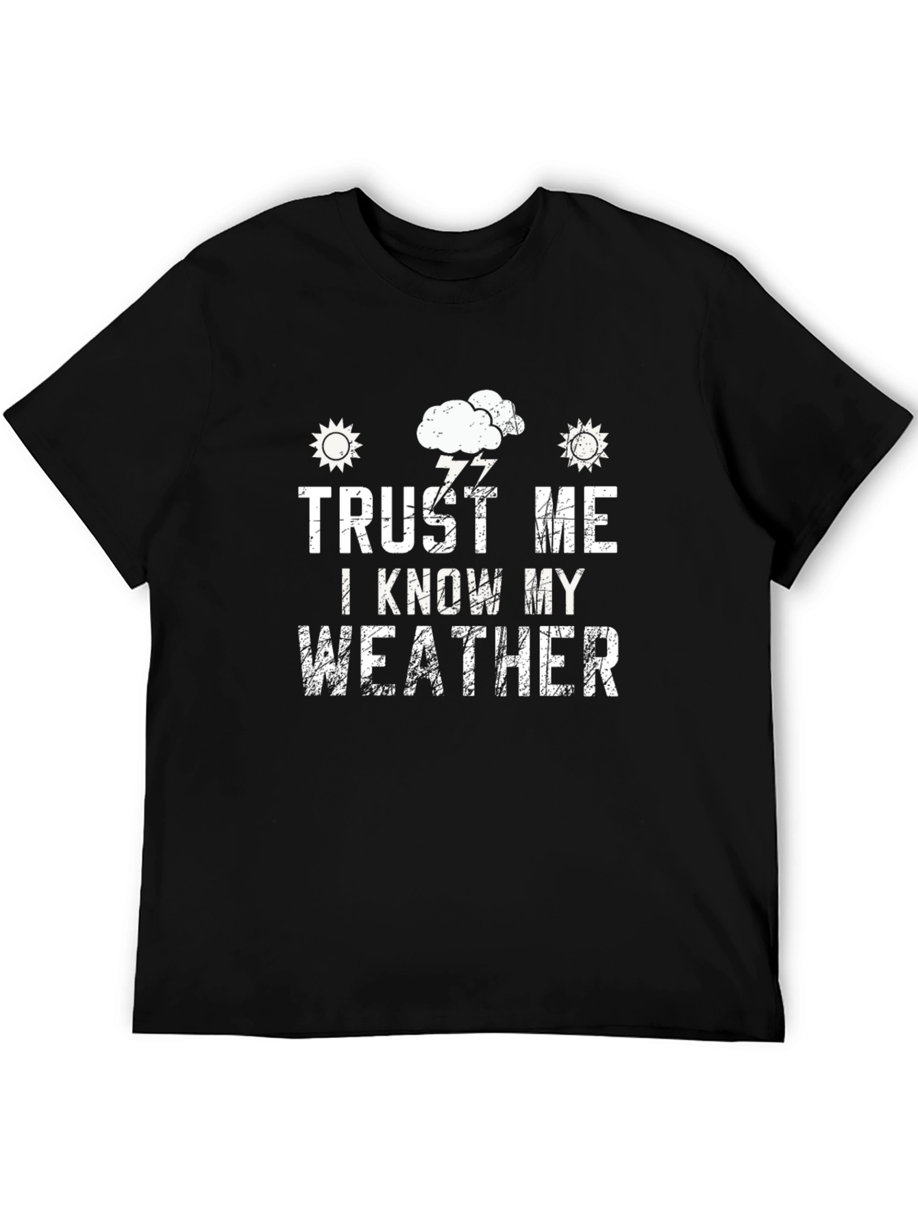 Trust Me I Know My Weather Graphic Tee