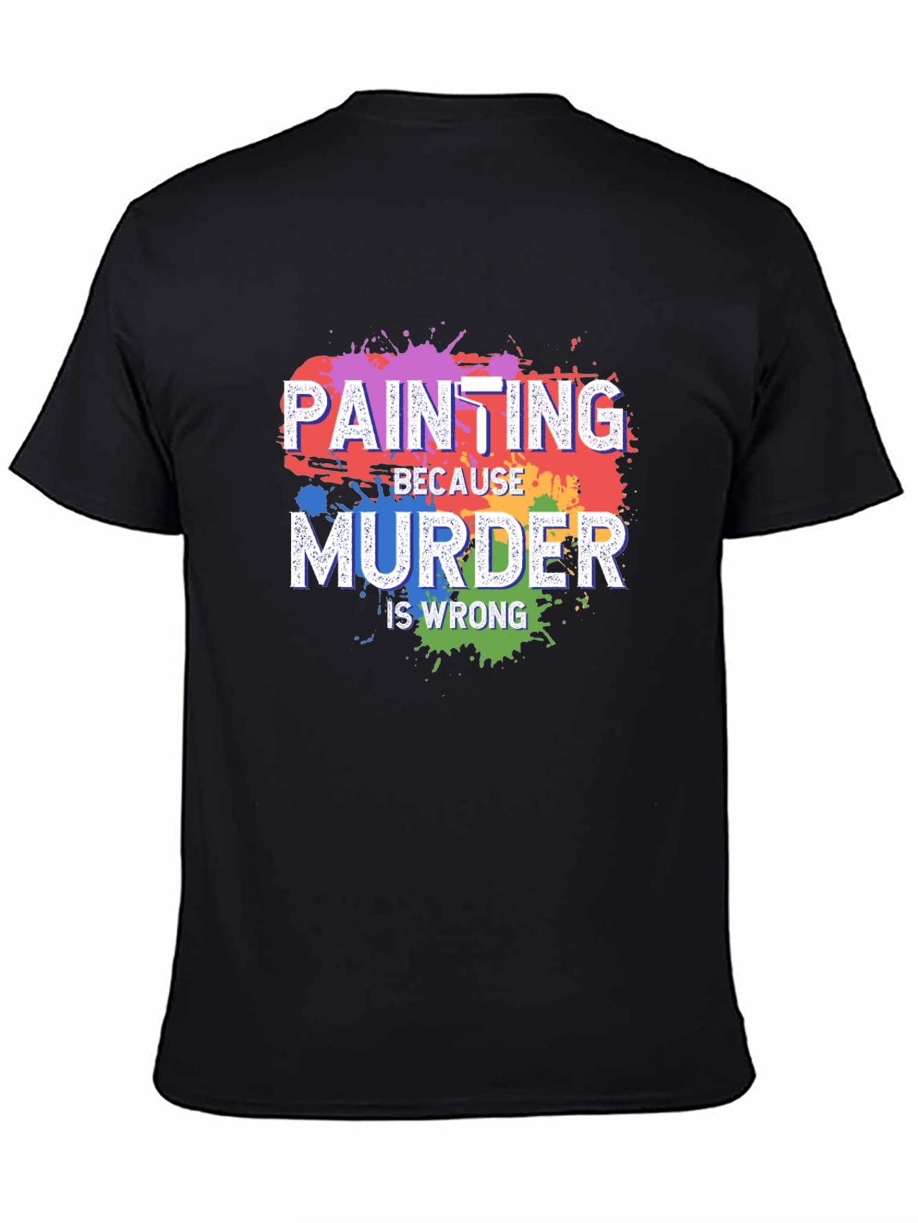 Painting Because Murder Is Wrong T-Shirt