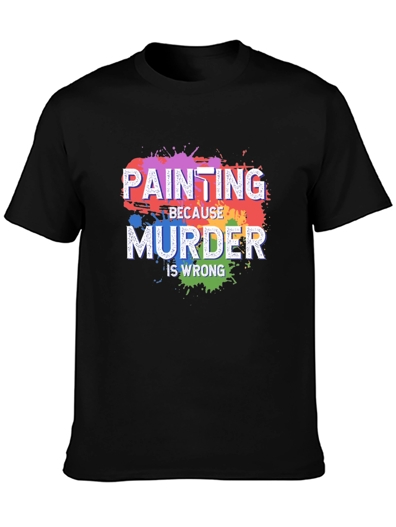 Painting Because Murder Is Wrong T-Shirt