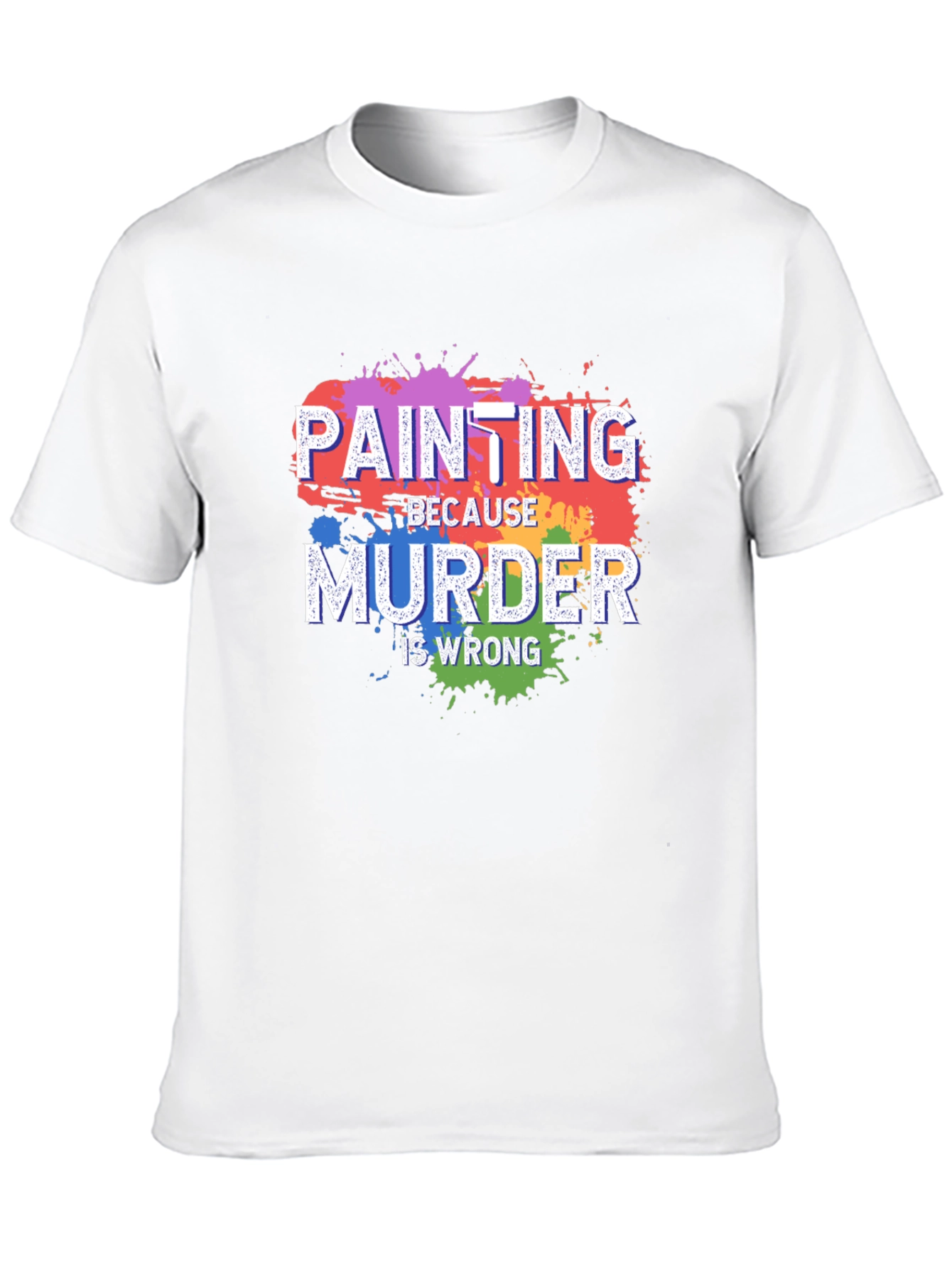 Painting Because Murder Is Wrong T-Shirt