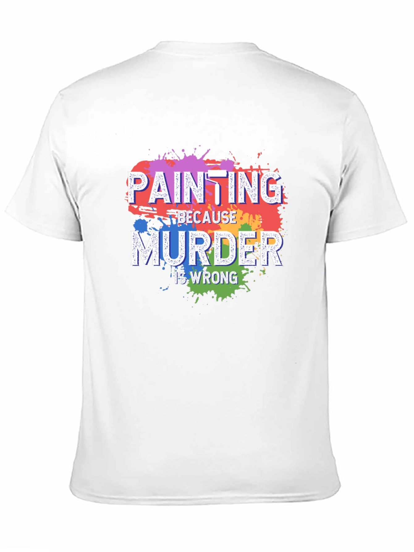 Painting Because Murder Is Wrong T-Shirt