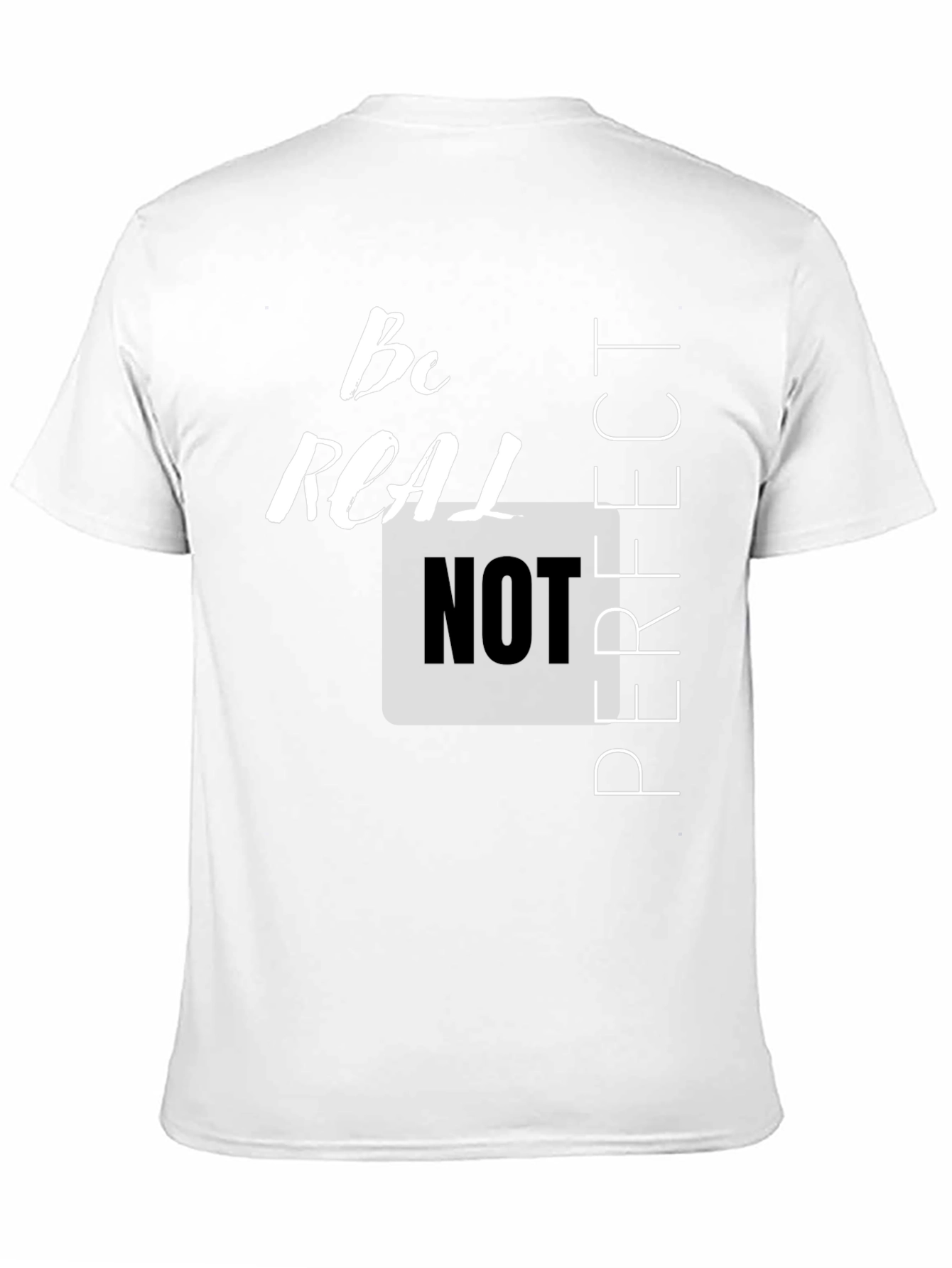Be Real Not Perfect Graphic T-Shirt
