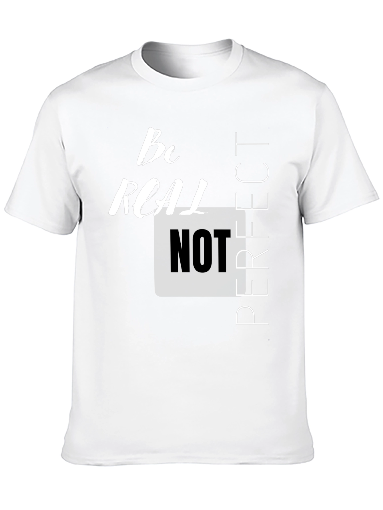 Be Real Not Perfect Graphic T-Shirt