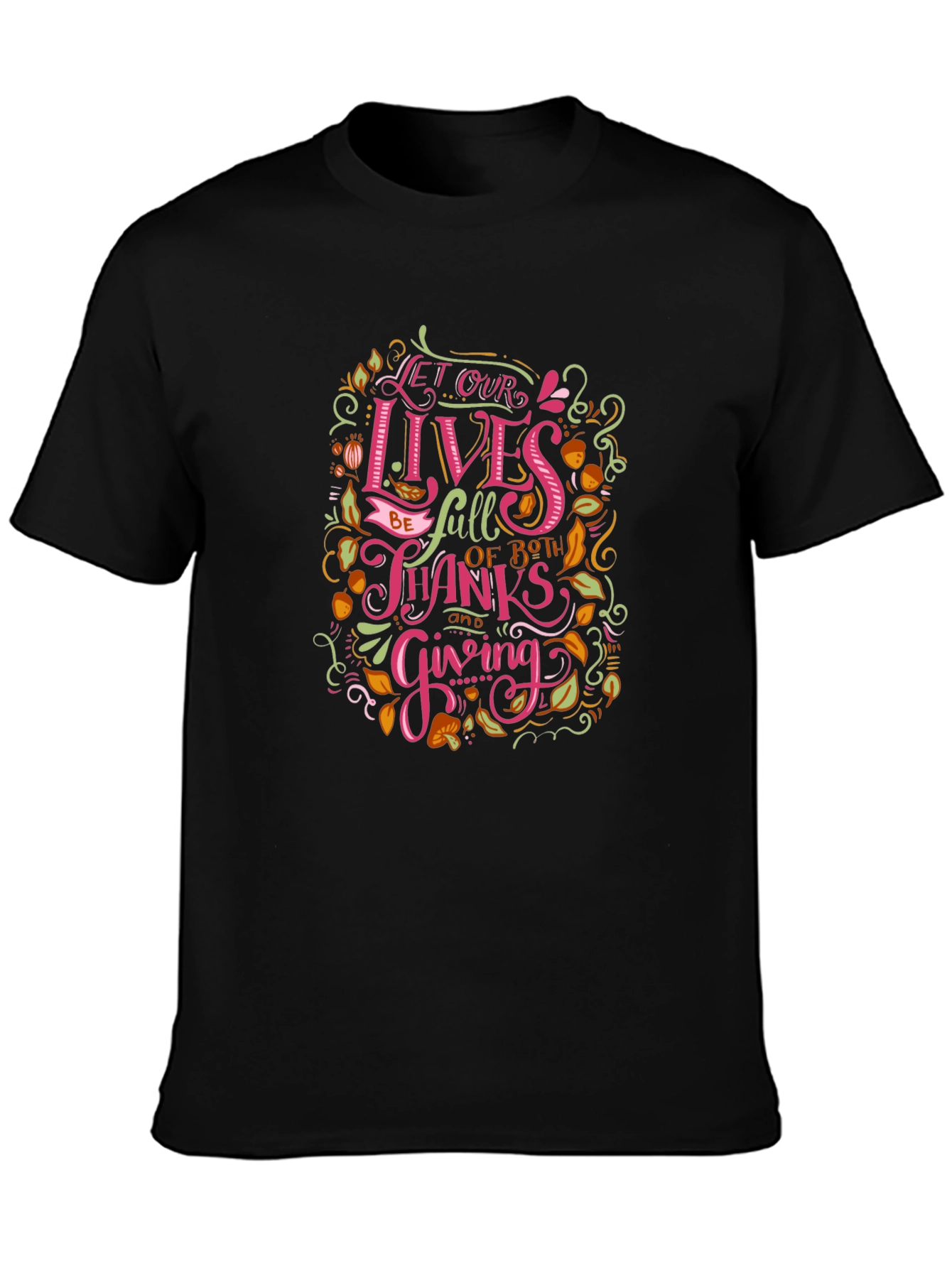 Thanksgiving Graphic T-Shirt - Let Our Lives Be Full