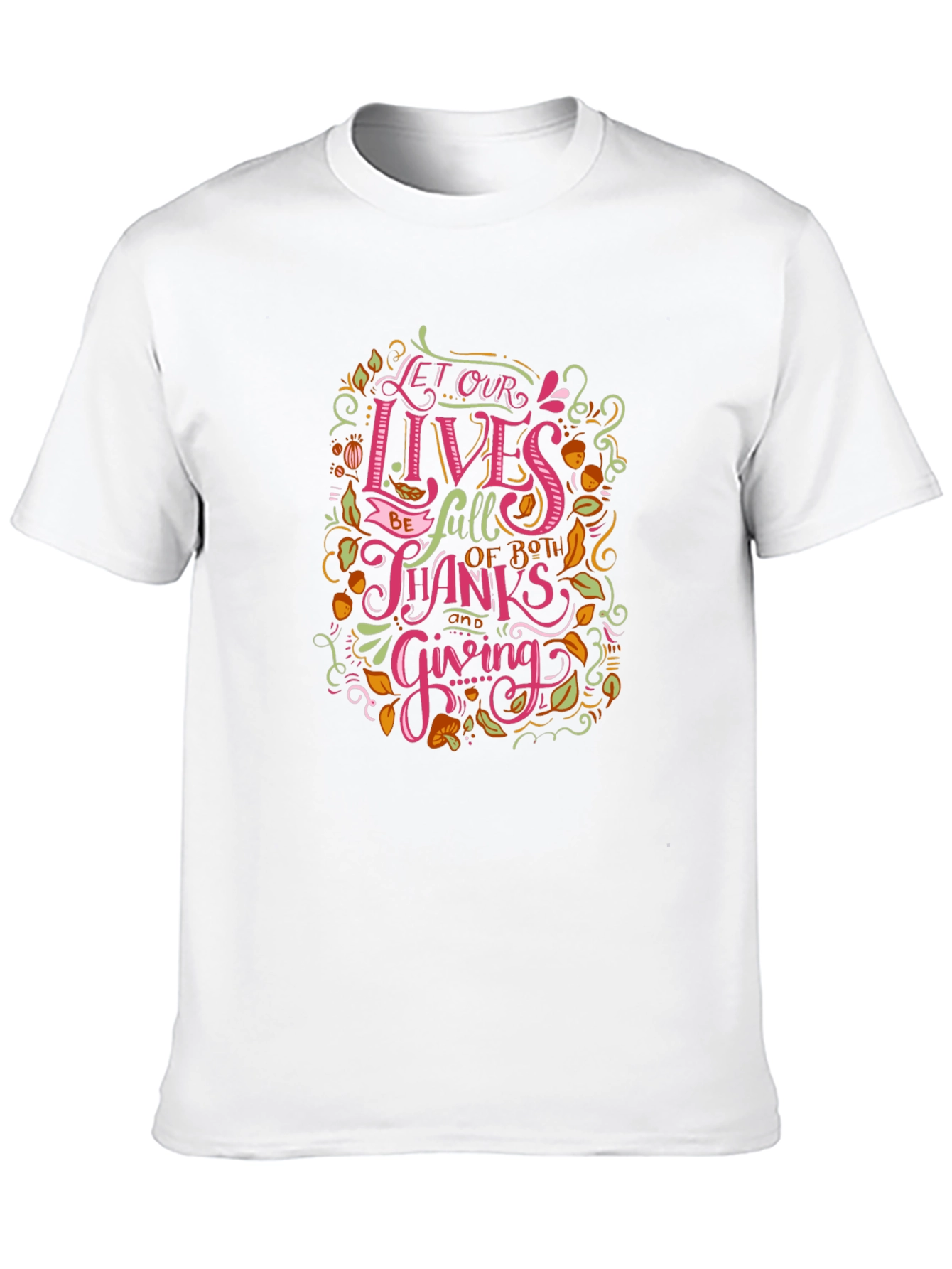 Thanksgiving Graphic T-Shirt - Let Our Lives Be Full