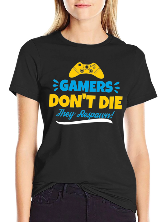 Gamers Dont Die They Respawn! Novelty T-Shirt
