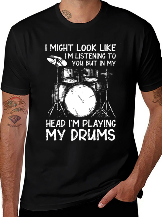 Drummer T-Shirt: I Might Look Like Im Listening To You