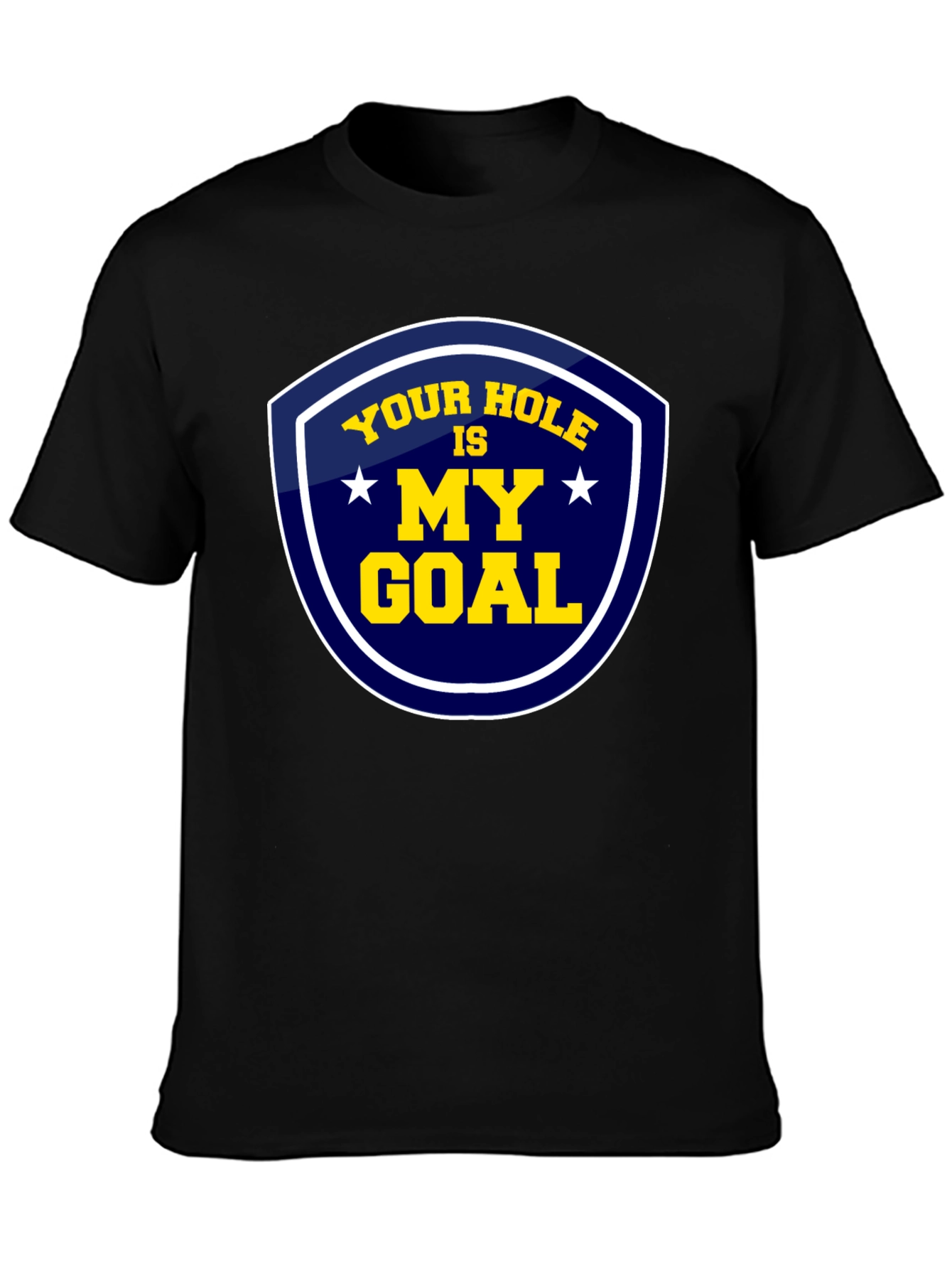 Your Hole Is My Goal Graphic T-Shirt
