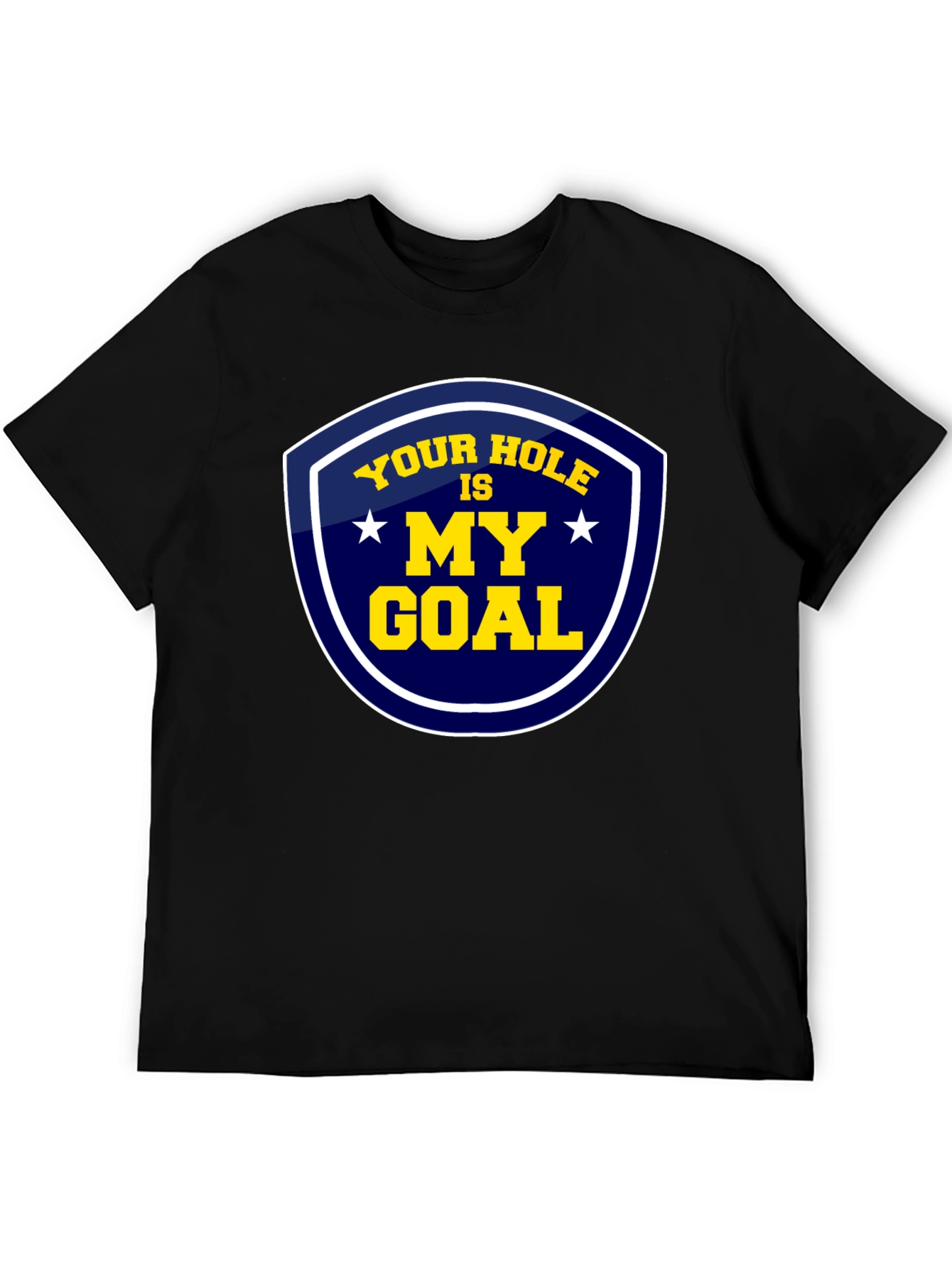 Your Hole Is My Goal Graphic T-Shirt