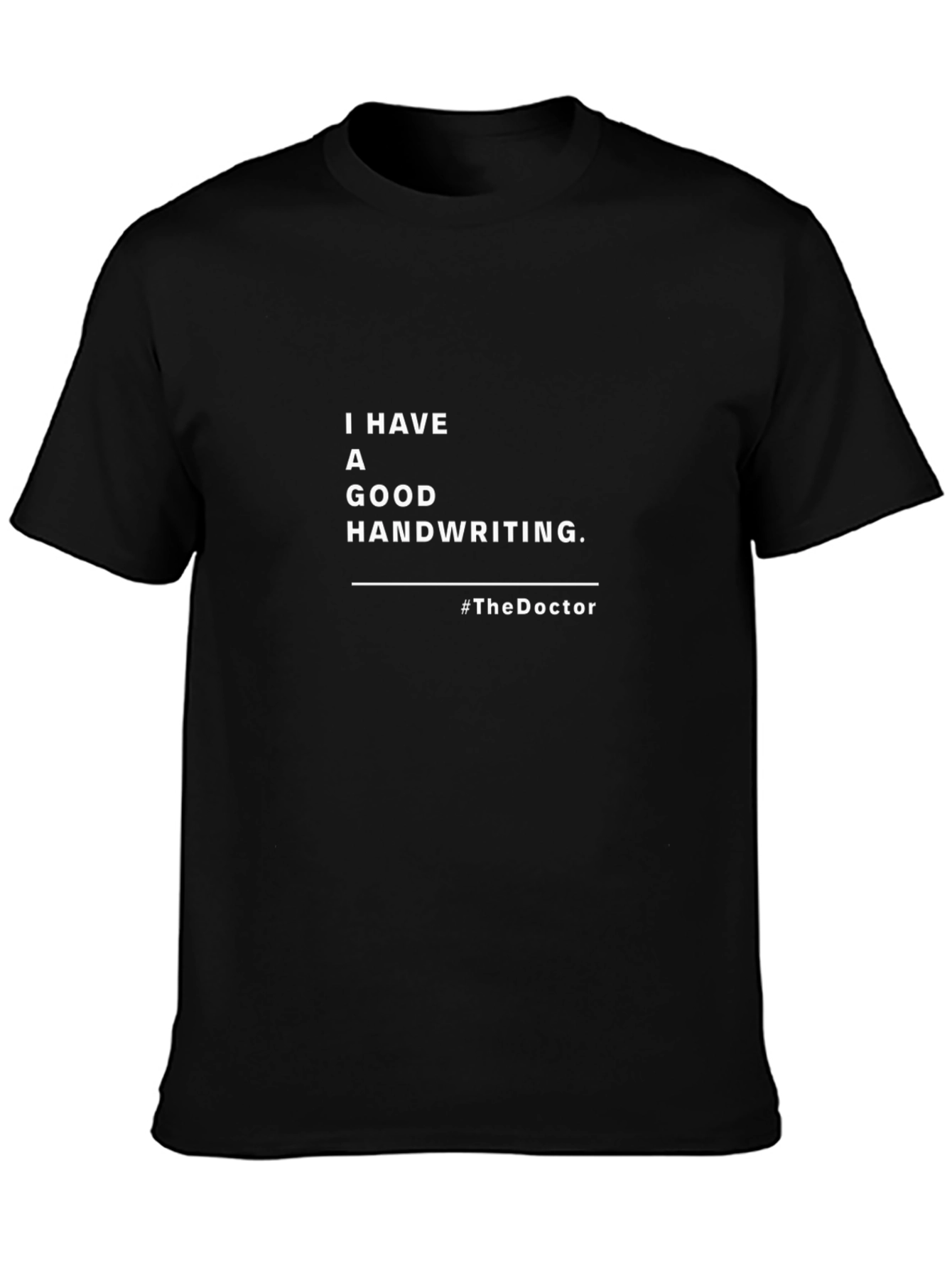 Humorous Doctor T-Shirt: I Have Good Handwriting