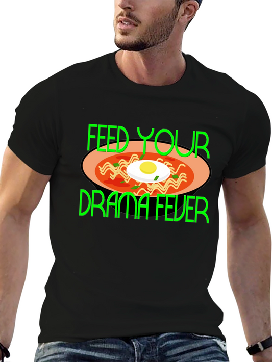 Feed Your Drama Fever T-Shirt