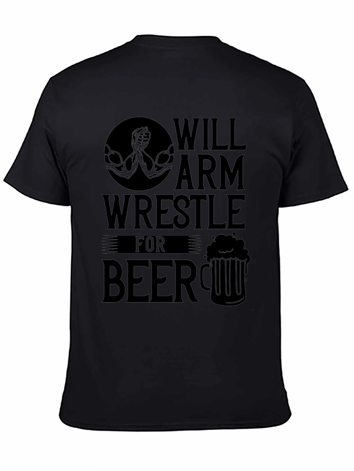 Will Arm Wrestle for Beer Black T-Shirt
