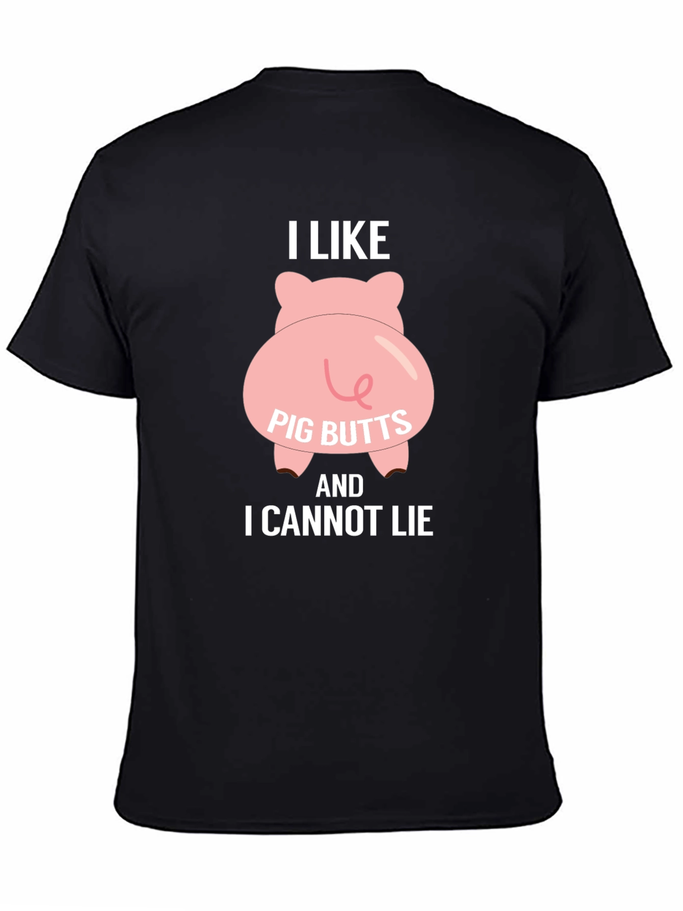 I Like Pig Butts T-Shirt - Funny Graphic Tee