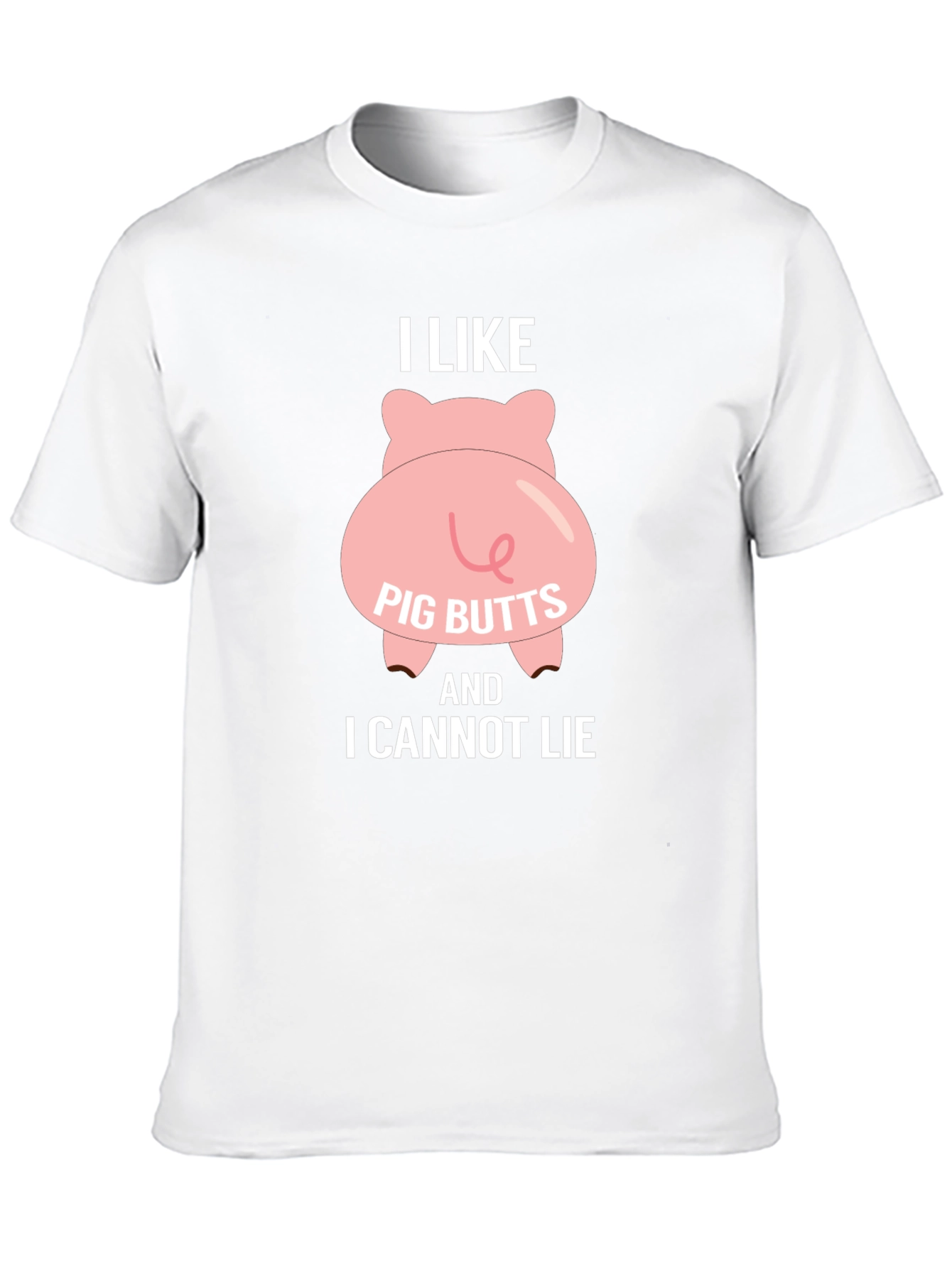 I Like Pig Butts T-Shirt - Funny Graphic Tee