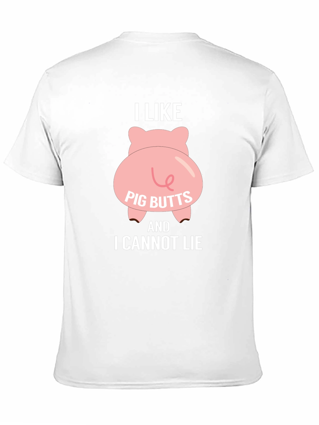 I Like Pig Butts T-Shirt - Funny Graphic Tee