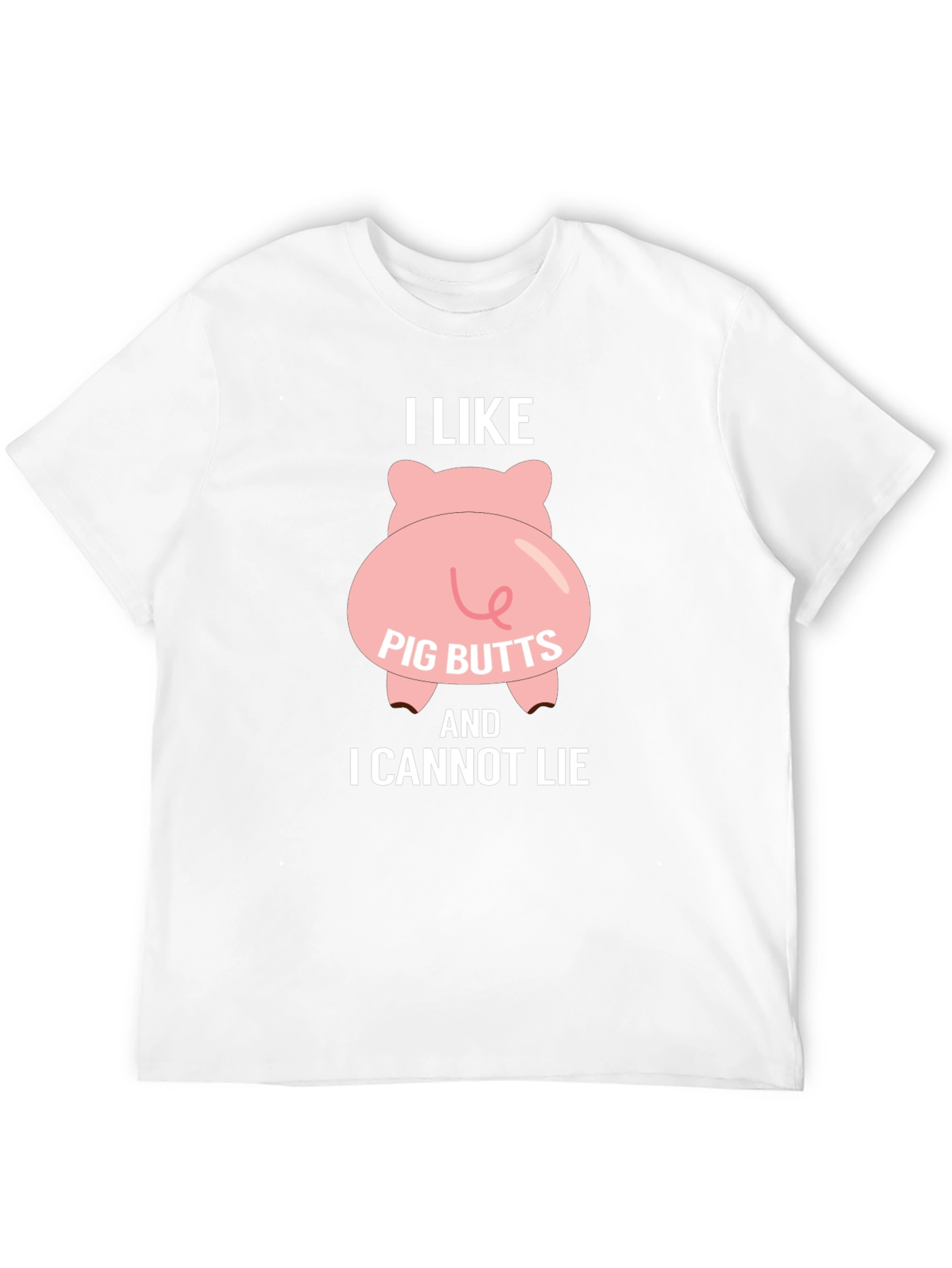 I Like Pig Butts T-Shirt - Funny Graphic Tee