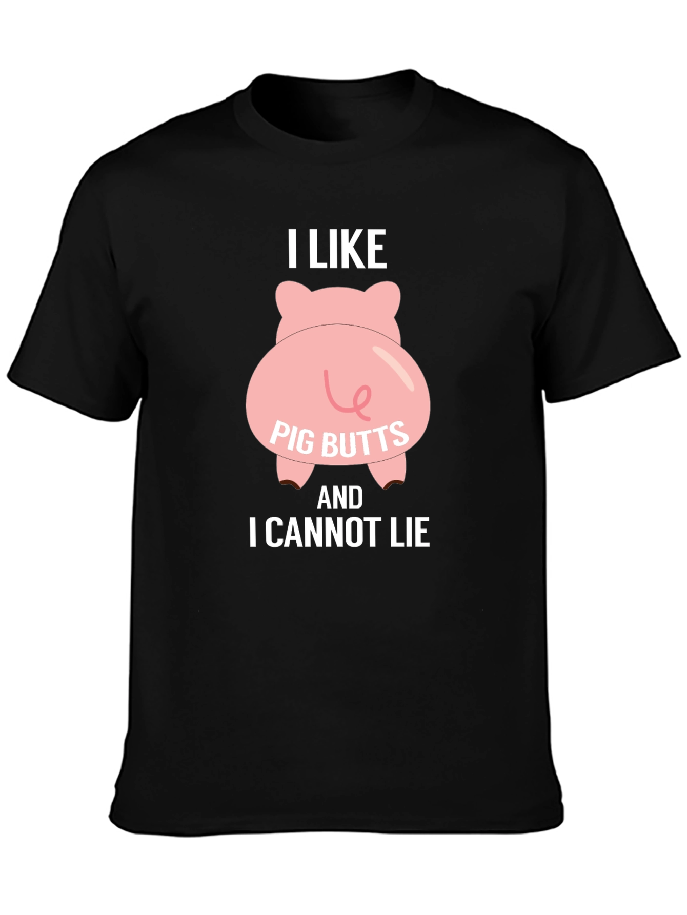 I Like Pig Butts T-Shirt - Funny Graphic Tee