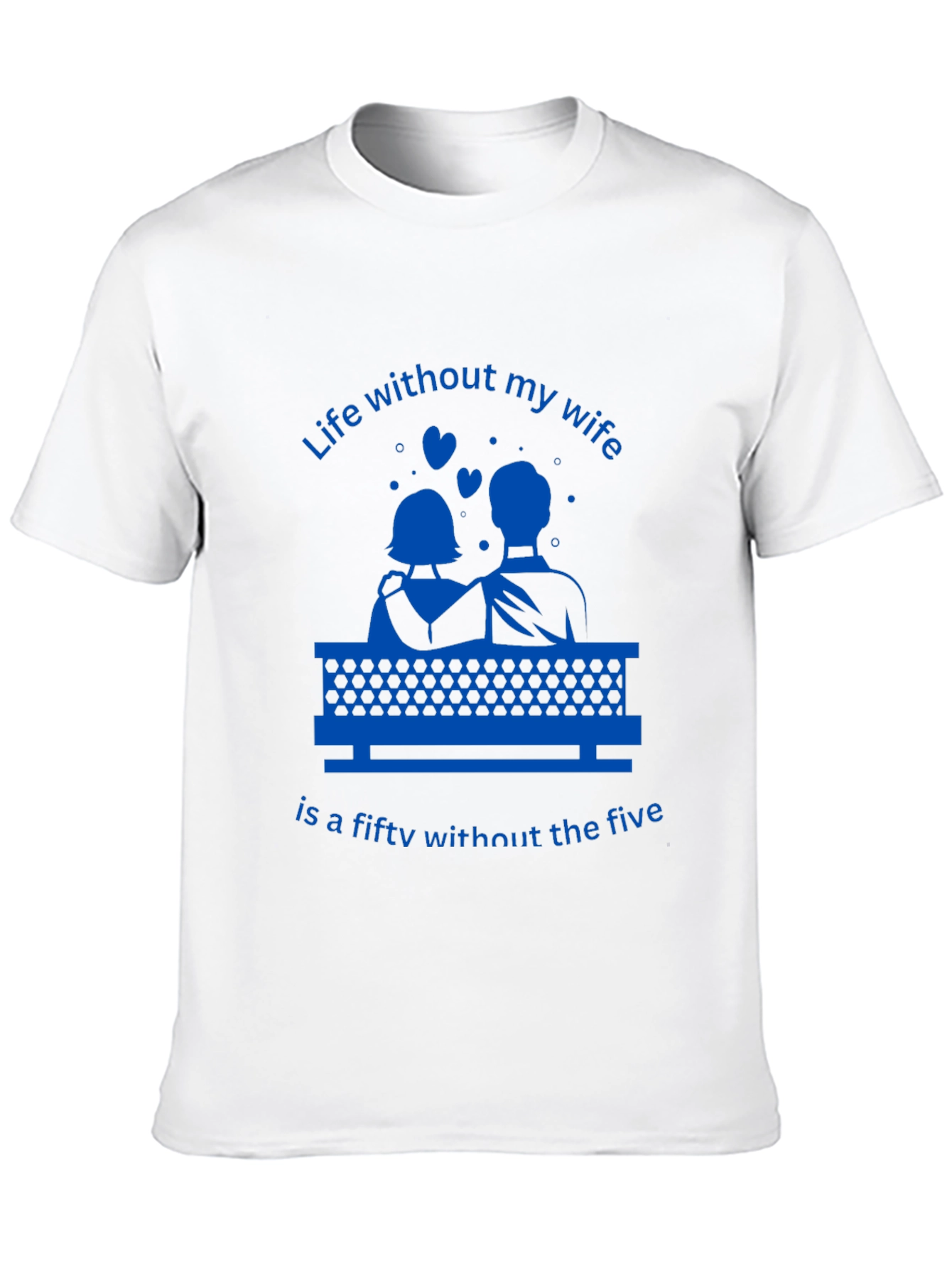Life Without My Wife T-Shirt - Funny Anniversary Gift