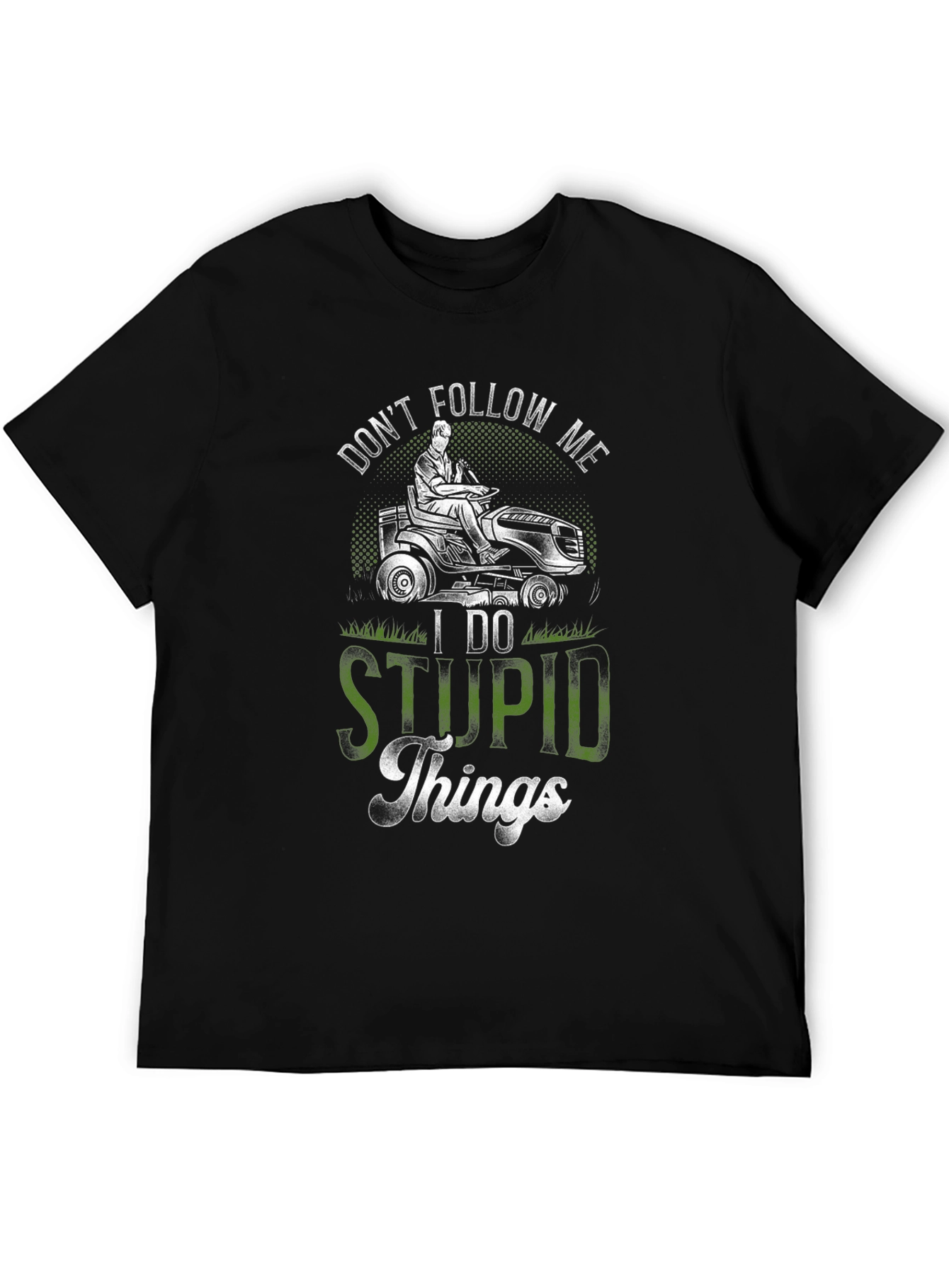 Dont Follow Me T-Shirt Funny Lawn Mowing Tee
