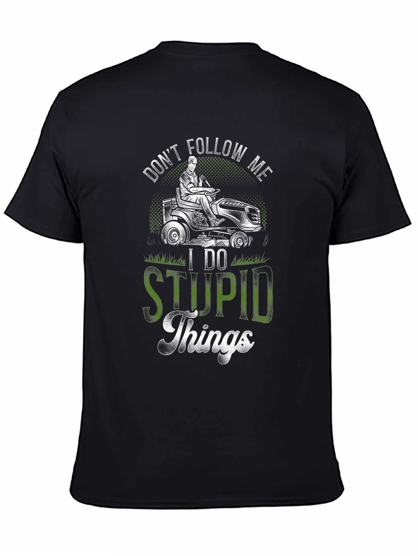 Dont Follow Me T-Shirt Funny Lawn Mowing Tee