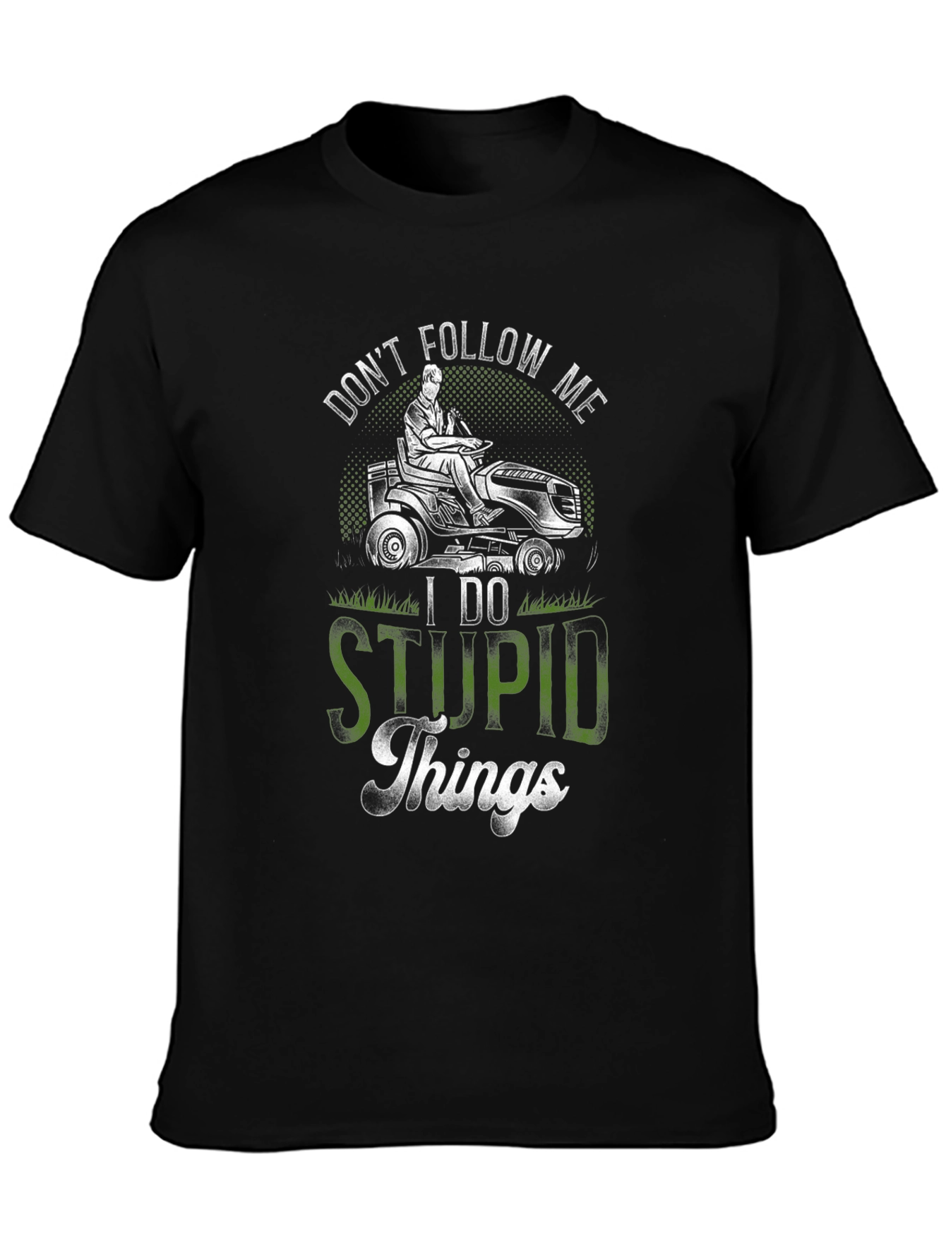 Dont Follow Me T-Shirt Funny Lawn Mowing Tee