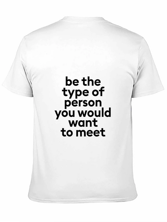 Be The Type of Person T-Shirt - Inspiring Black Tee