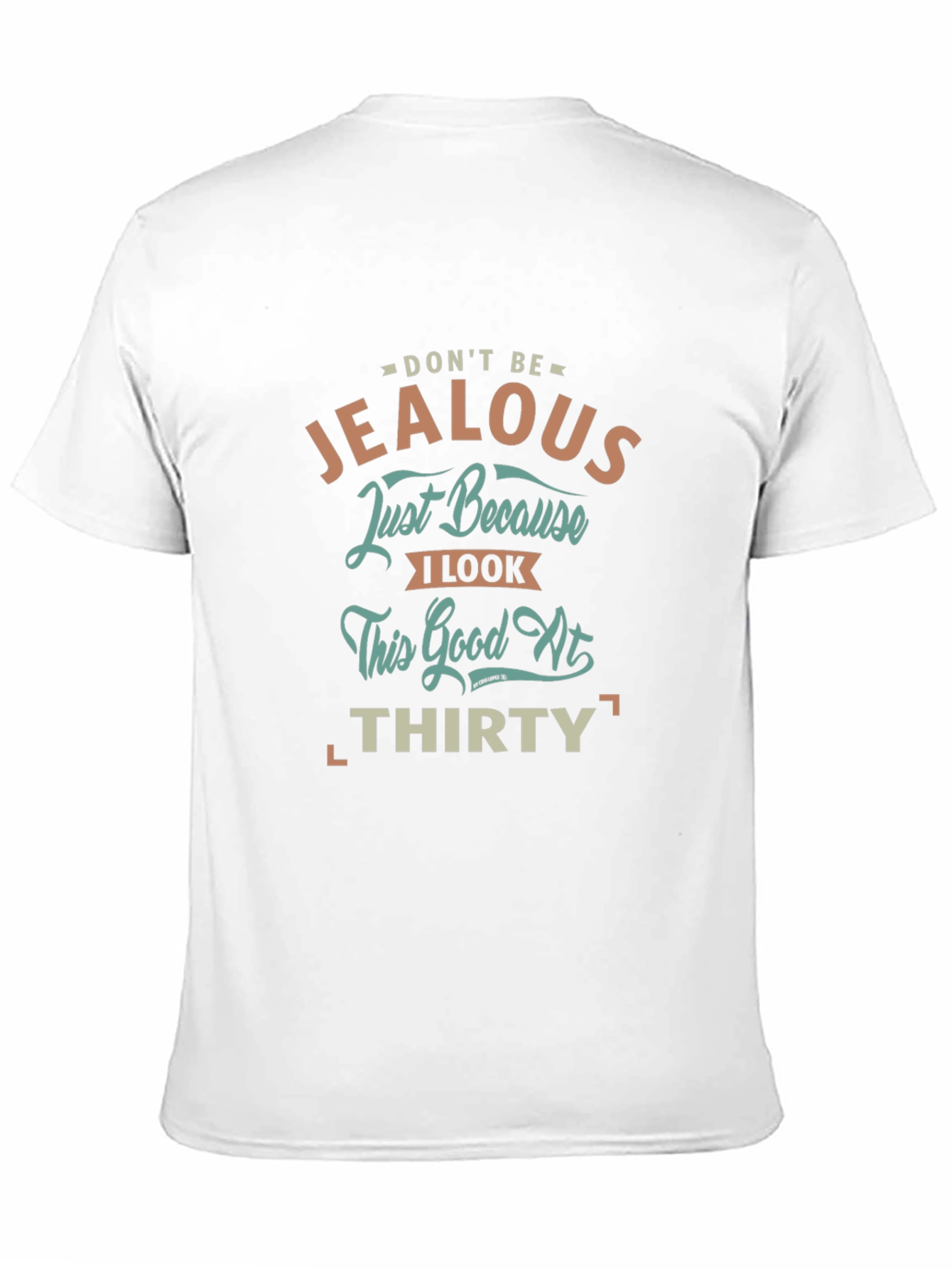 Dont Be Jealous 30th Birthday T-Shirt